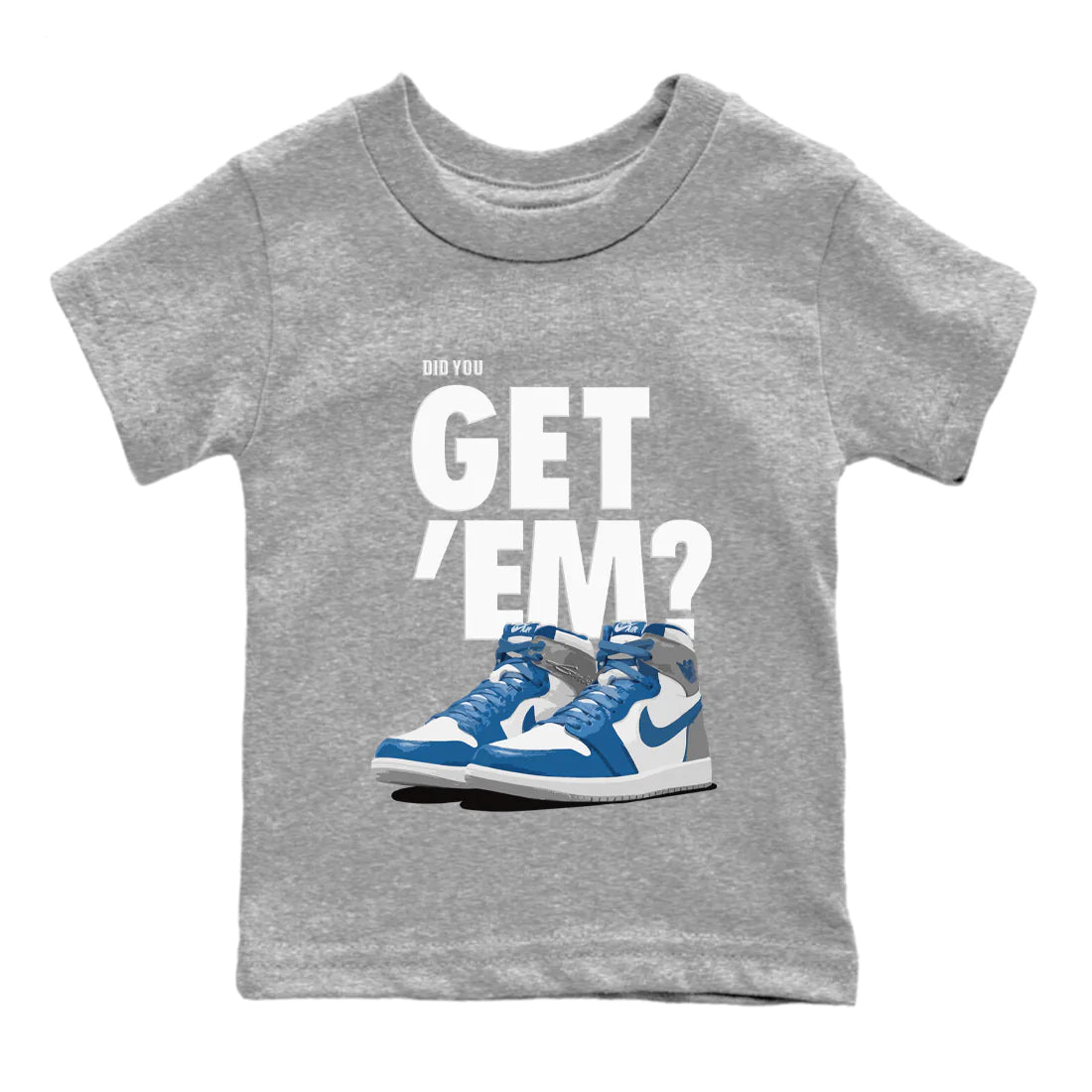 Jordan 1 True Blue Sneaker Match Tees Did You Get 'Em SNRT Sneaker Tees Jordan 1 True Blue SNRT Sneaker Release Tees Kids Shirts