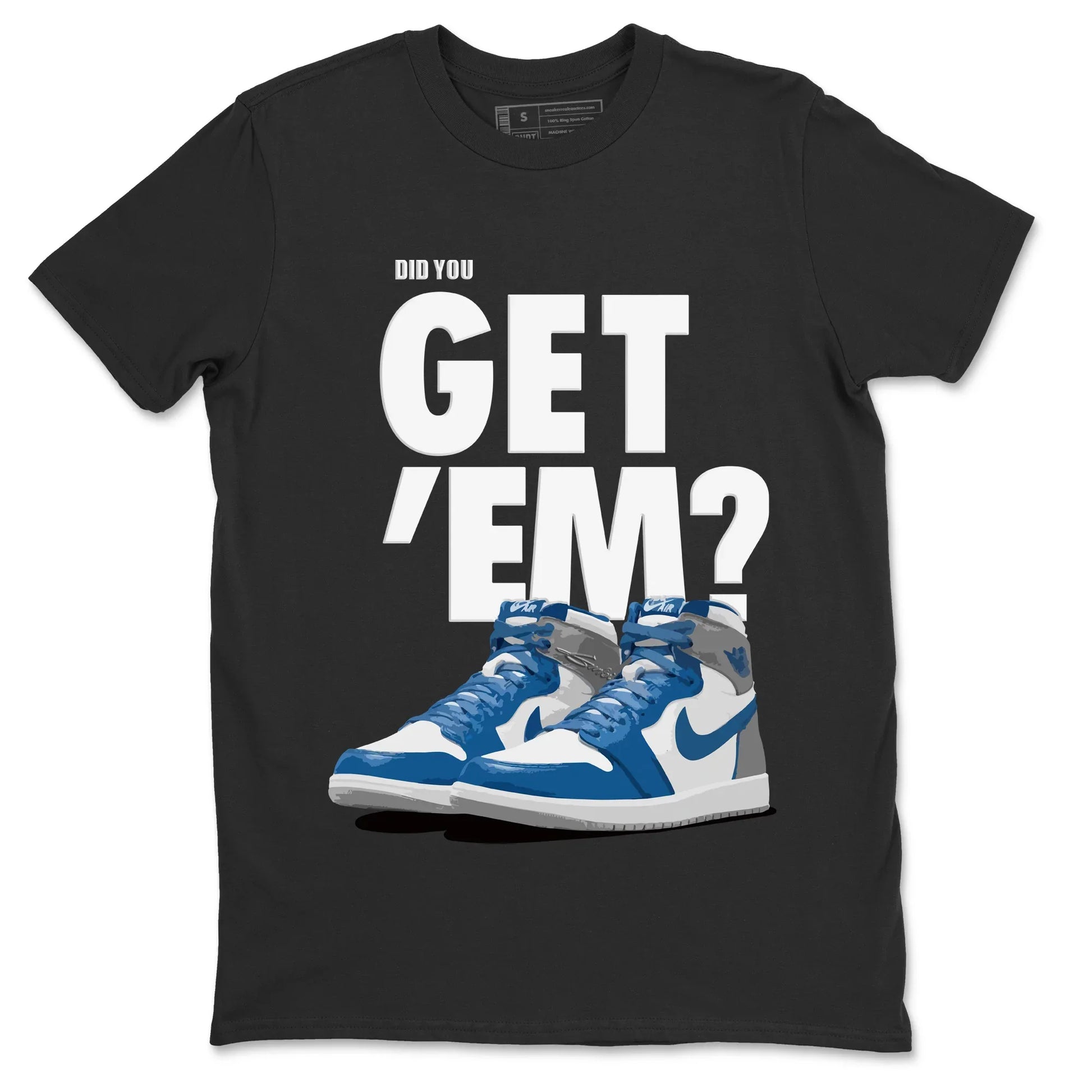 Jordan 1 True Blue Sneaker Match Tees Did You Get 'Em SNRT Sneaker Tees Jordan 1 True Blue SNRT Sneaker Release Tees Unisex Shirts