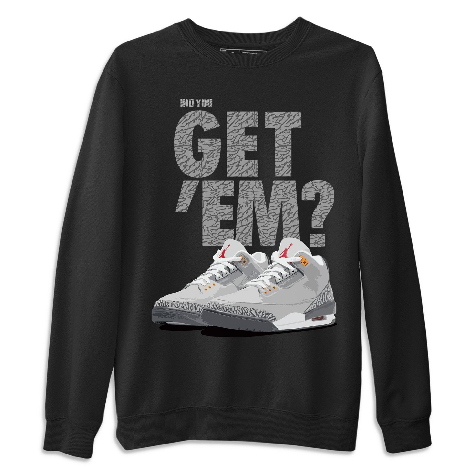 Jordan 3 Cool Grey Sneaker Match Tees Did You Get Em SNRT Sneaker Tees Jordan 3 Cool Grey SNRT Sneaker Release Tees Unisex Shirts