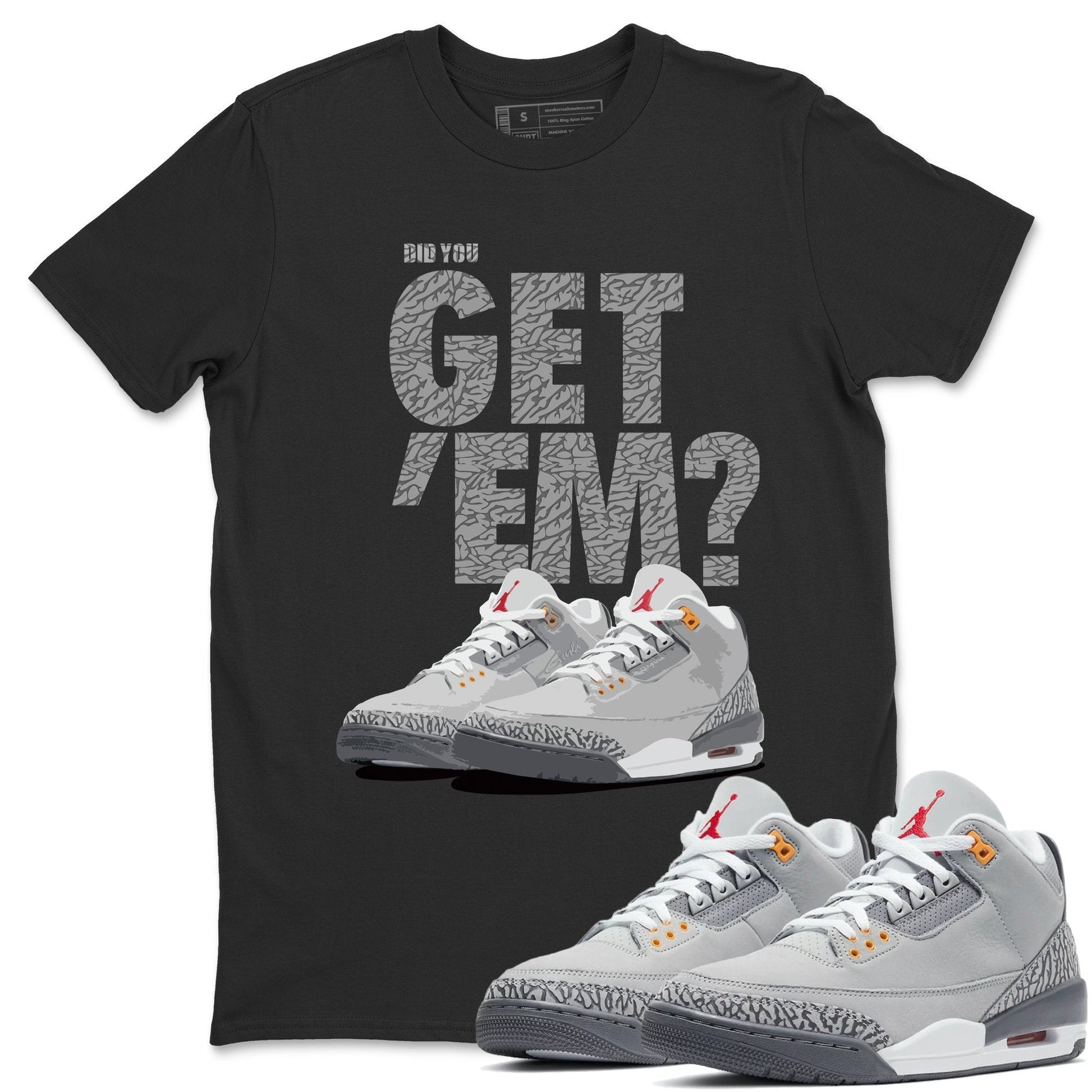 Jordan 3 Cool Grey Sneaker Match Tees Did You Get Em SNRT Sneaker Tees Jordan 3 Cool Grey SNRT Sneaker Release Tees Unisex Shirts