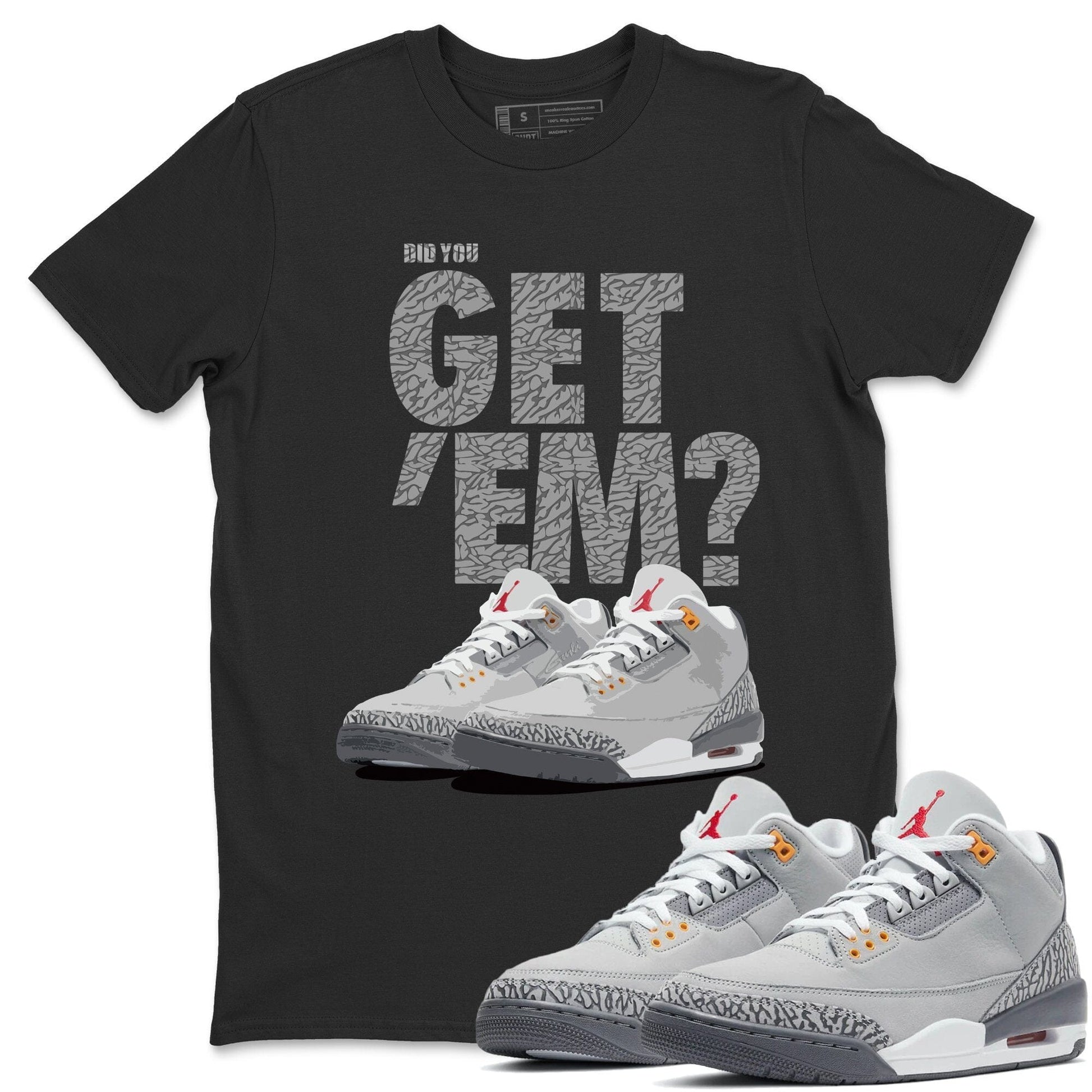 Jordan 3 Cool Grey Sneaker Match Tees Did You Get Em SNRT Sneaker Tees Jordan 3 Cool Grey SNRT Sneaker Release Tees Unisex Shirts