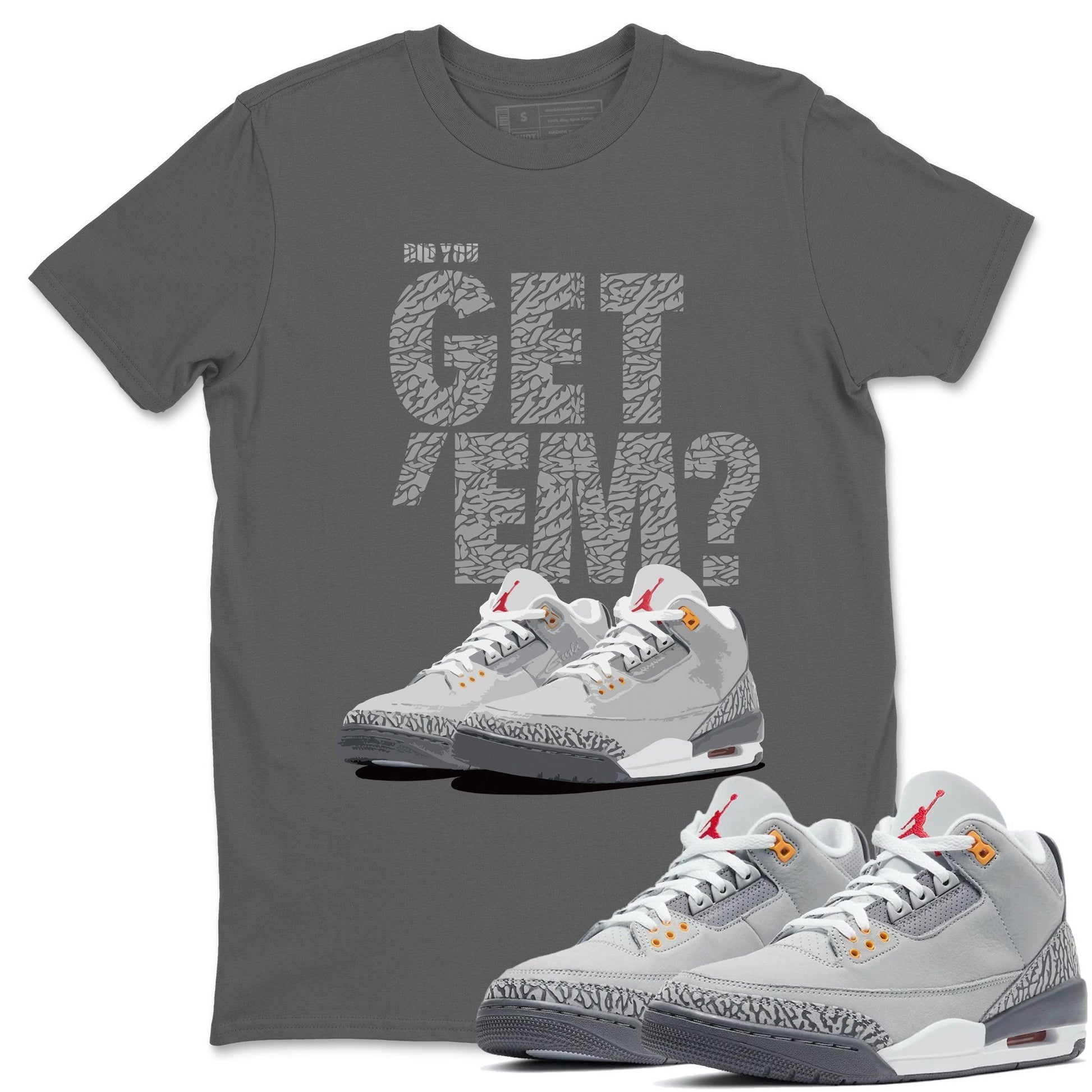 Jordan 3 Cool Grey Sneaker Match Tees Did You Get Em SNRT Sneaker Tees Jordan 3 Cool Grey SNRT Sneaker Release Tees Unisex Shirts