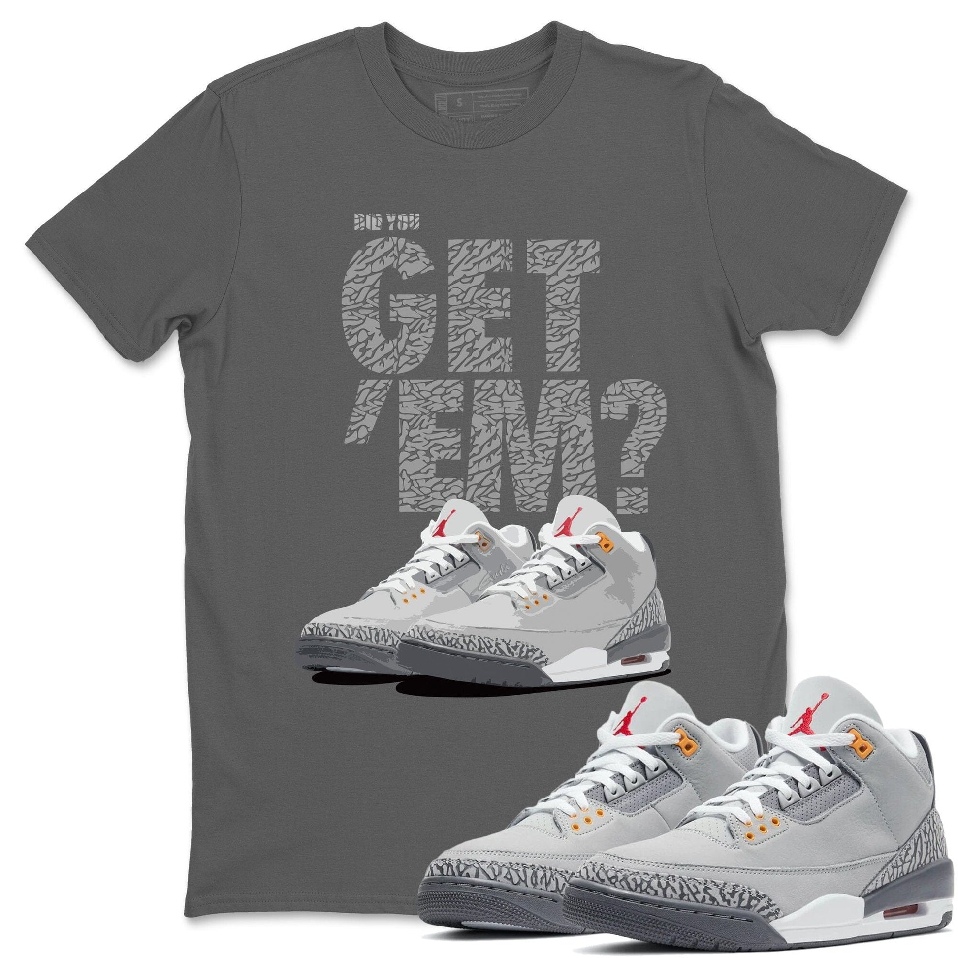 Jordan 3 Cool Grey Sneaker Match Tees Did You Get Em SNRT Sneaker Tees Jordan 3 Cool Grey SNRT Sneaker Release Tees Unisex Shirts