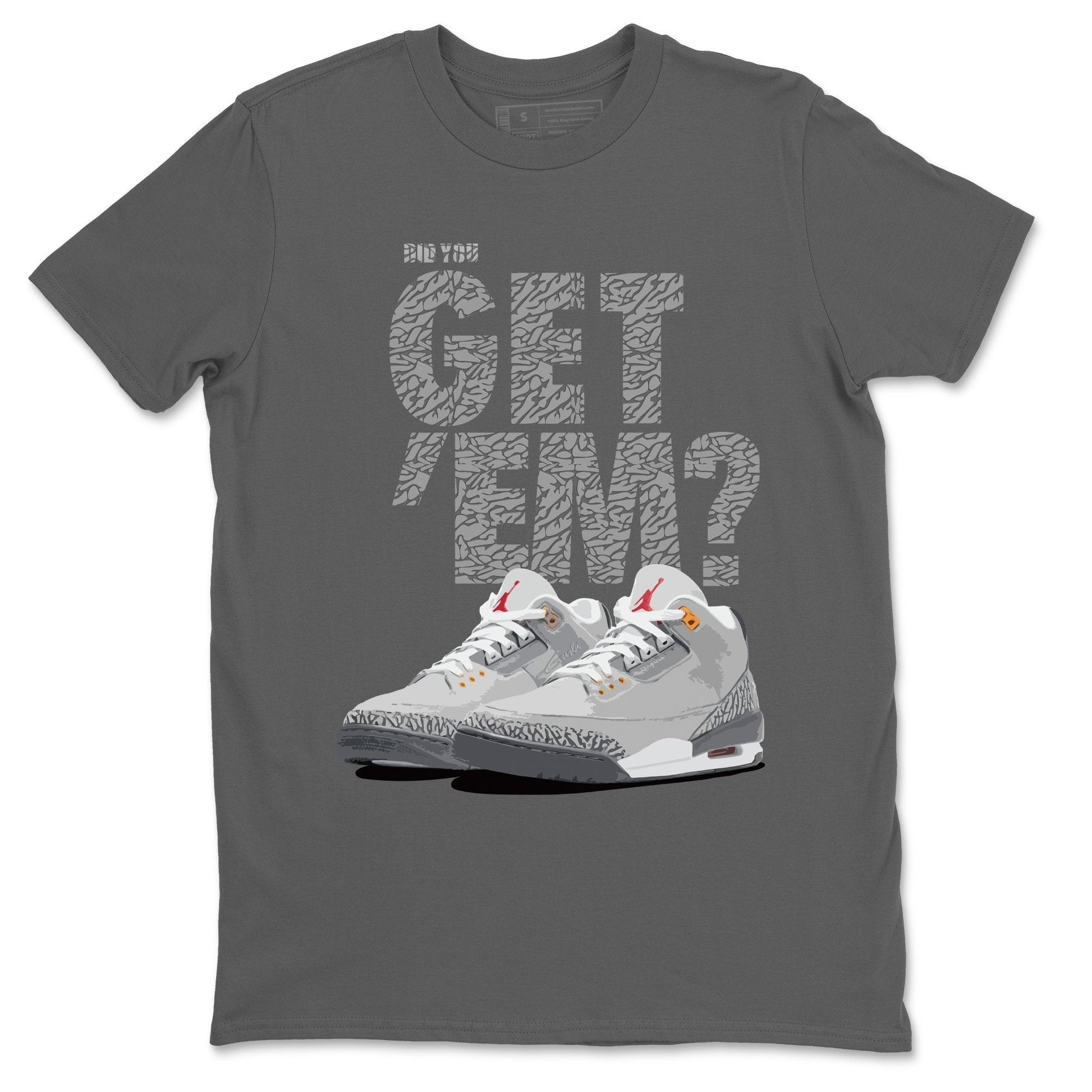 Jordan 3 Cool Grey Sneaker Match Tees Did You Get Em SNRT Sneaker Tees Jordan 3 Cool Grey SNRT Sneaker Release Tees Unisex Shirts