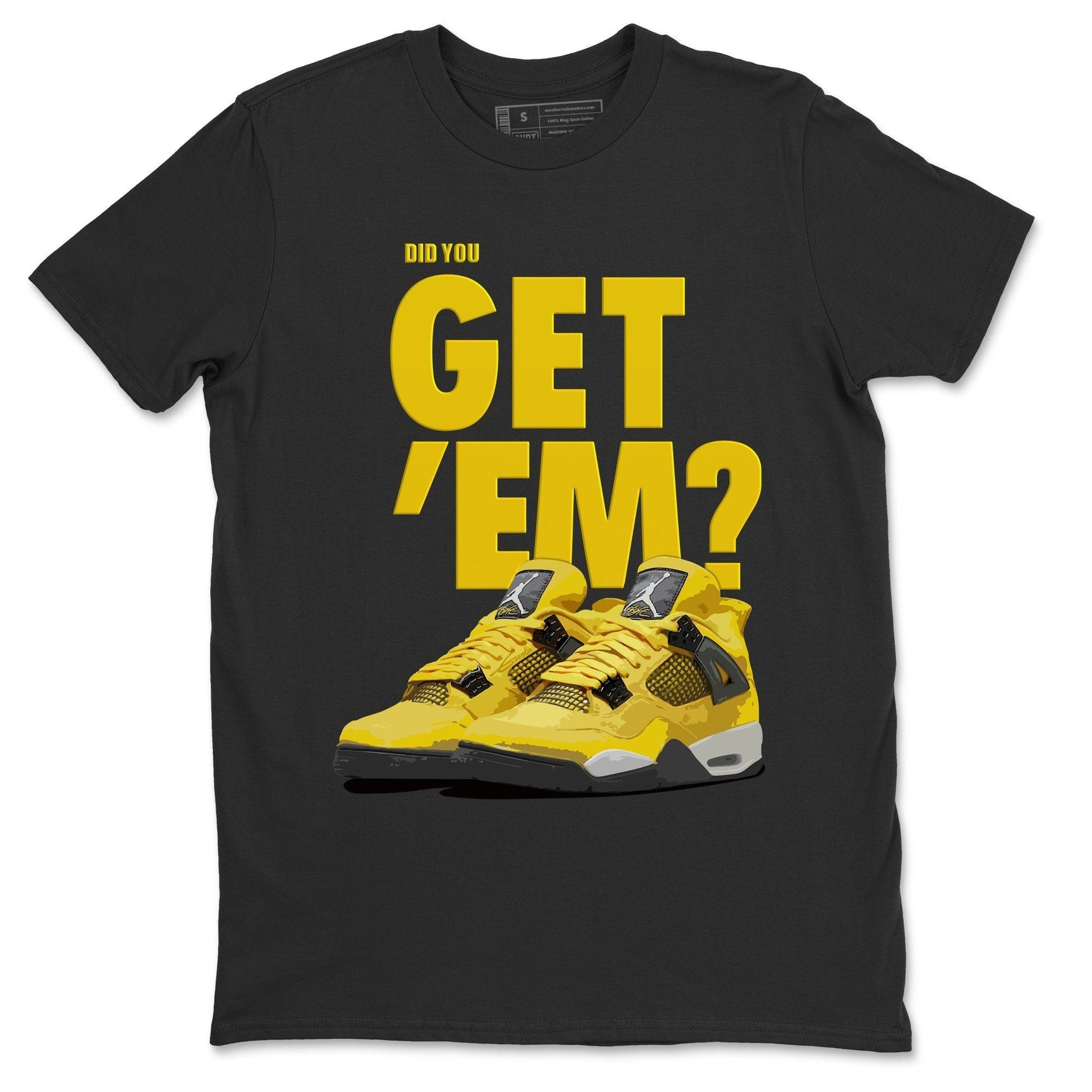 Jordan 4 Lightning Sneaker Match Tees Did You Get Em SNRT Sneaker Tees Jordan 4 Lightning SNRT Sneaker Release Tees Unisex Shirts