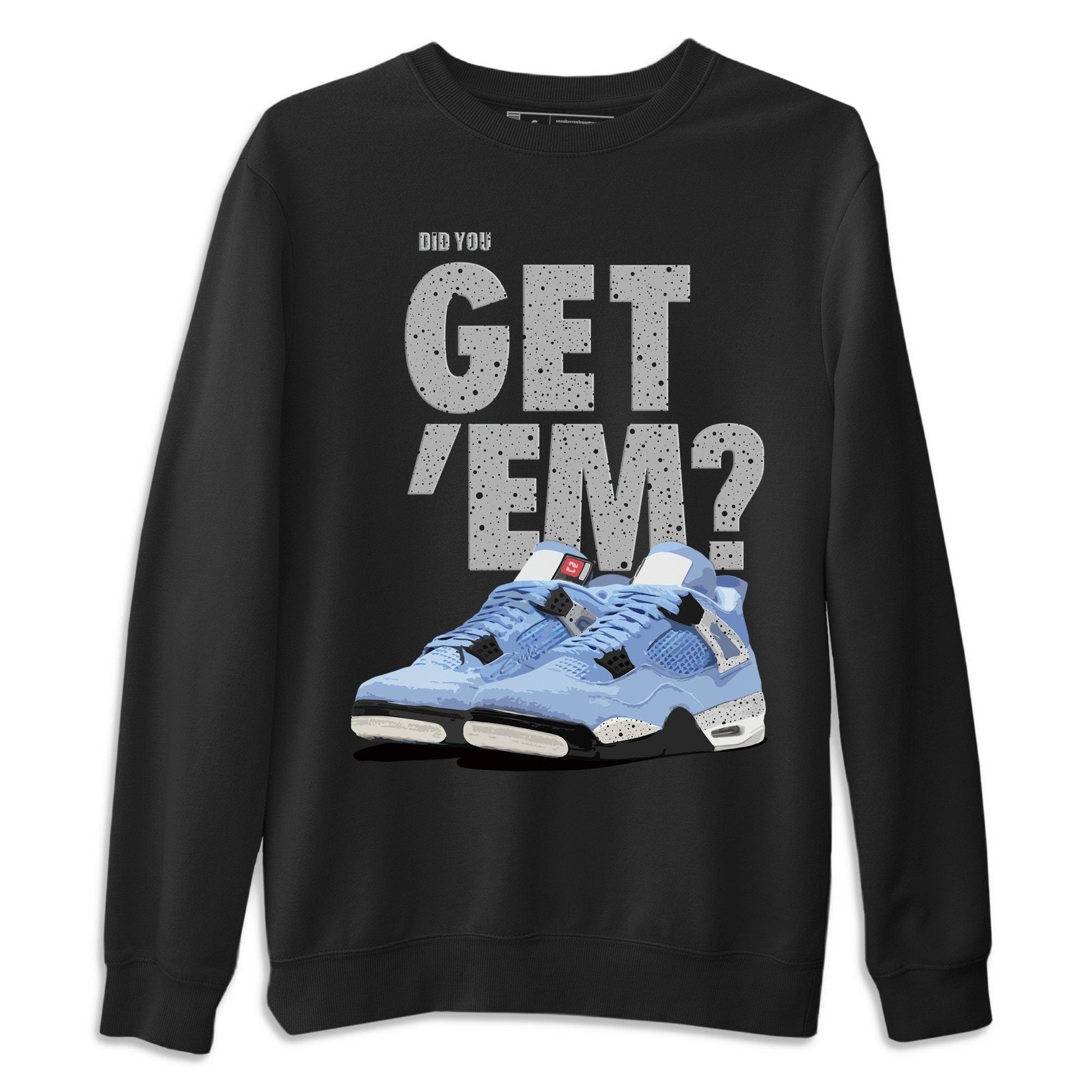 Jordan 4 University Blue Sneaker Match Tees Did You Get Em SNRT Sneaker Tees Jordan 4 University Blue SNRT Sneaker Release Tees Unisex Shirts
