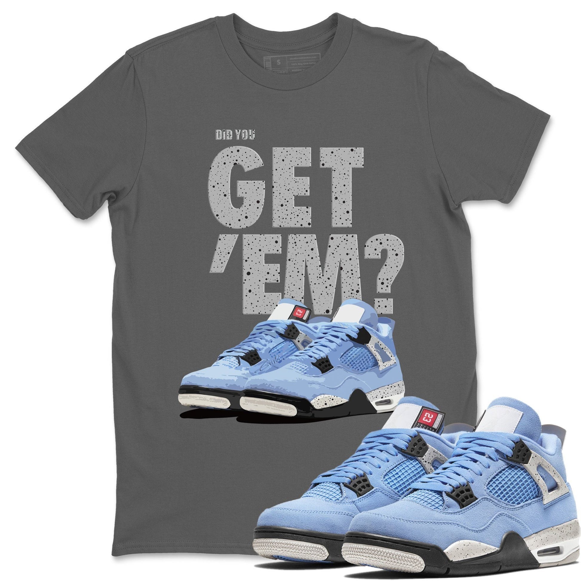 Jordan 4 University Blue Sneaker Match Tees Did You Get Em SNRT Sneaker Tees Jordan 4 University Blue SNRT Sneaker Release Tees Unisex Shirts