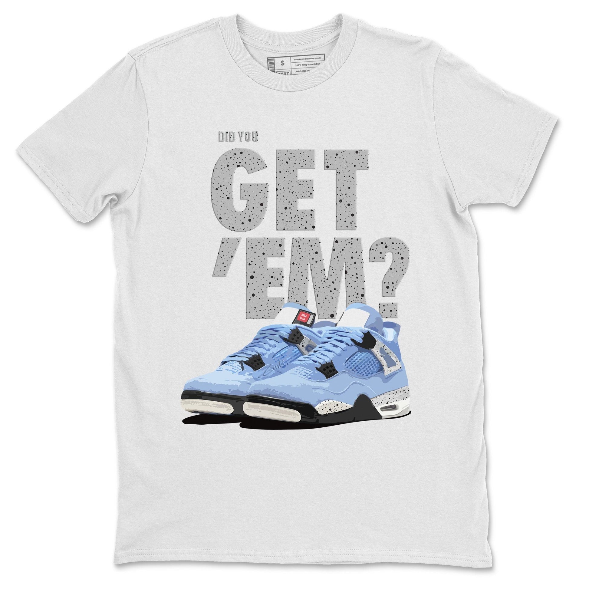Jordan 4 University Blue Sneaker Match Tees Did You Get Em SNRT Sneaker Tees Jordan 4 University Blue SNRT Sneaker Release Tees Unisex Shirts