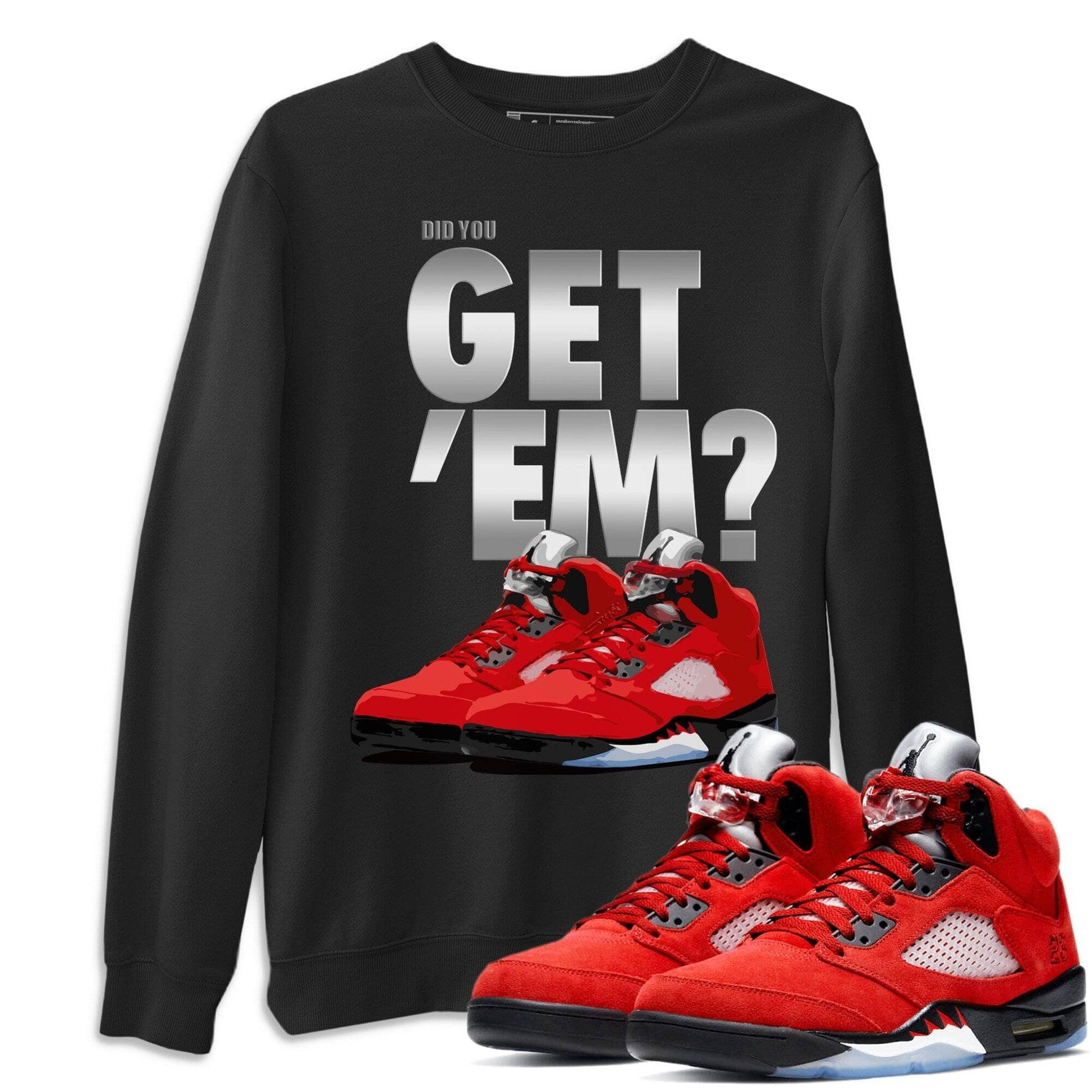 Jordan 5 Retro Raging Bull Sneaker Match Tees Did You Get Em SNRT Sneaker Tees Jordan 5 Retro Raging Bull SNRT Sneaker Release Tees Unisex Shirts