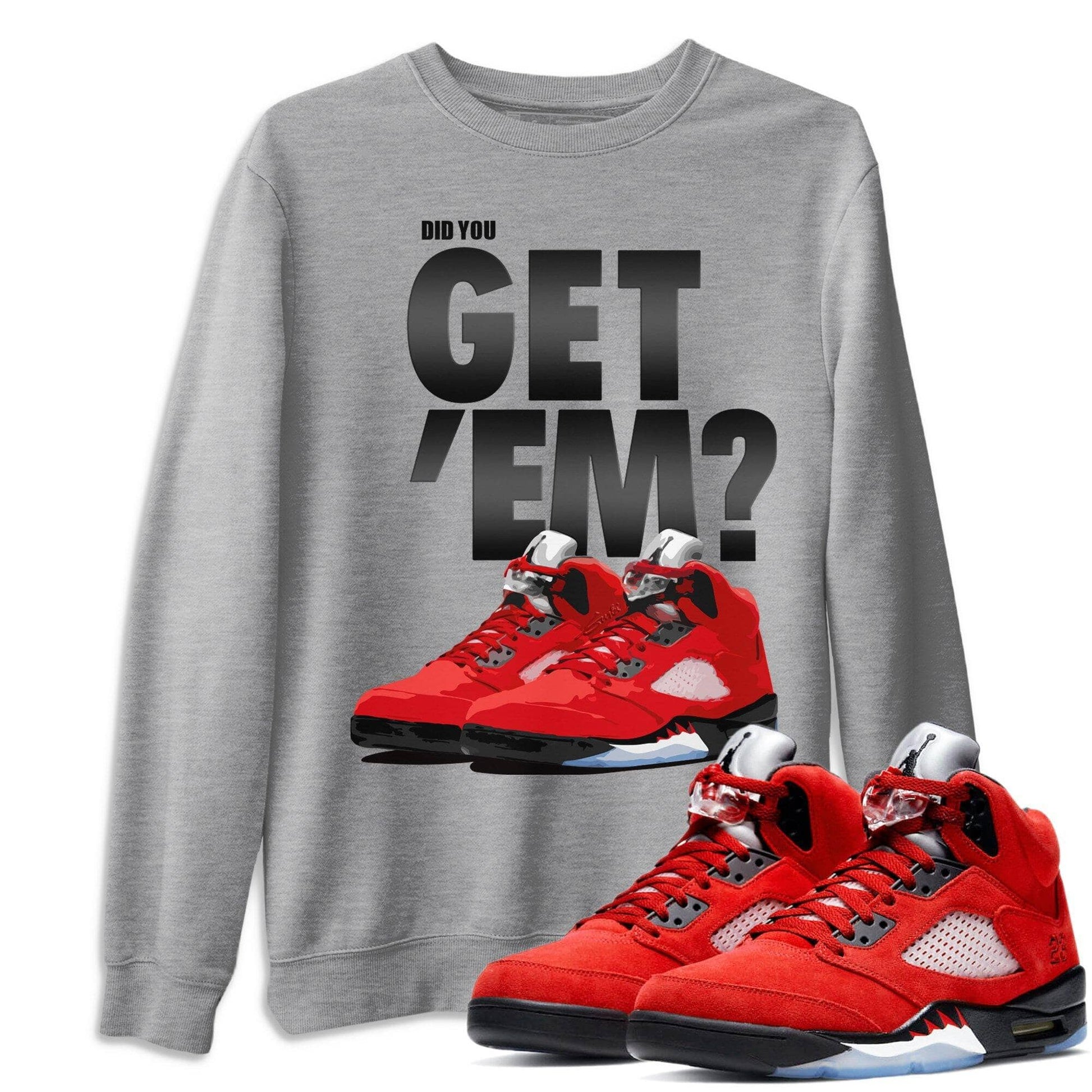 Jordan 5 Retro Raging Bull Sneaker Match Tees Did You Get Em SNRT Sneaker Tees Jordan 5 Retro Raging Bull SNRT Sneaker Release Tees Unisex Shirts