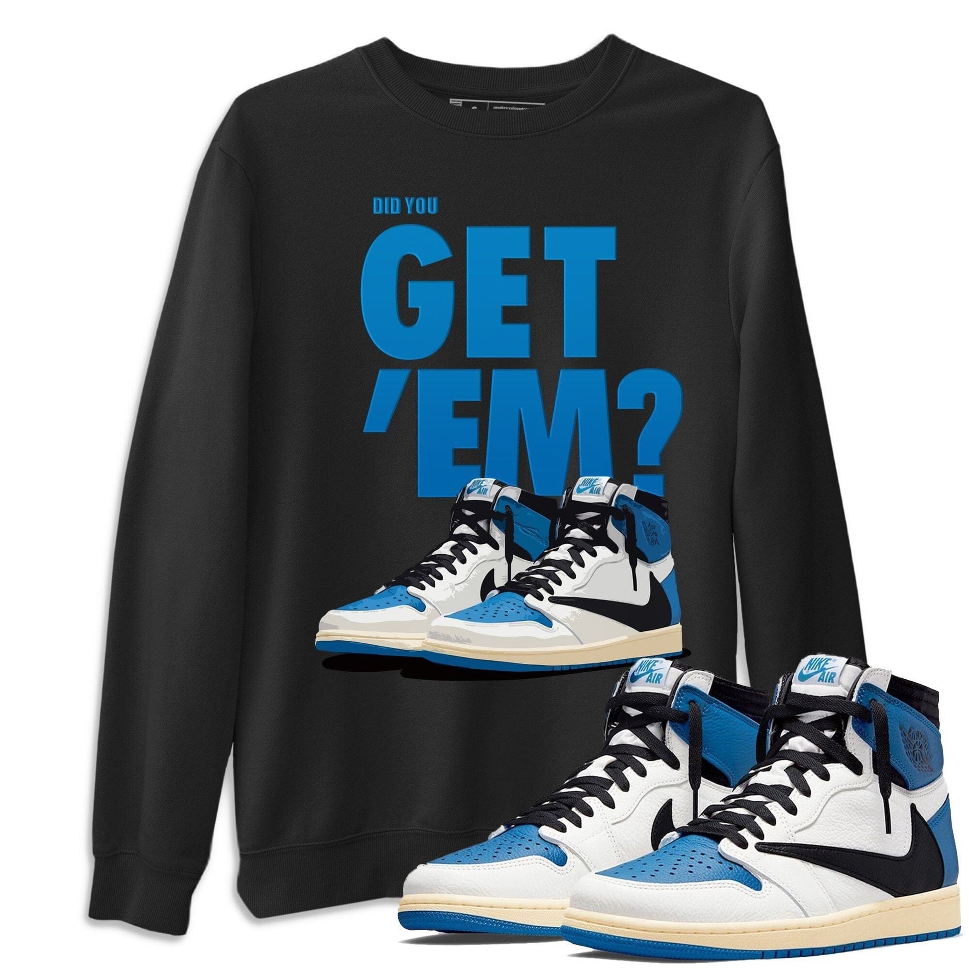 Jordan 1 Travis Scott Fragment Sneaker Match Tees Did You Get Em SNRT Sneaker Tees Jordan 1 Travis Scott Fragment SNRT Sneaker Release Tees Unisex Shirts