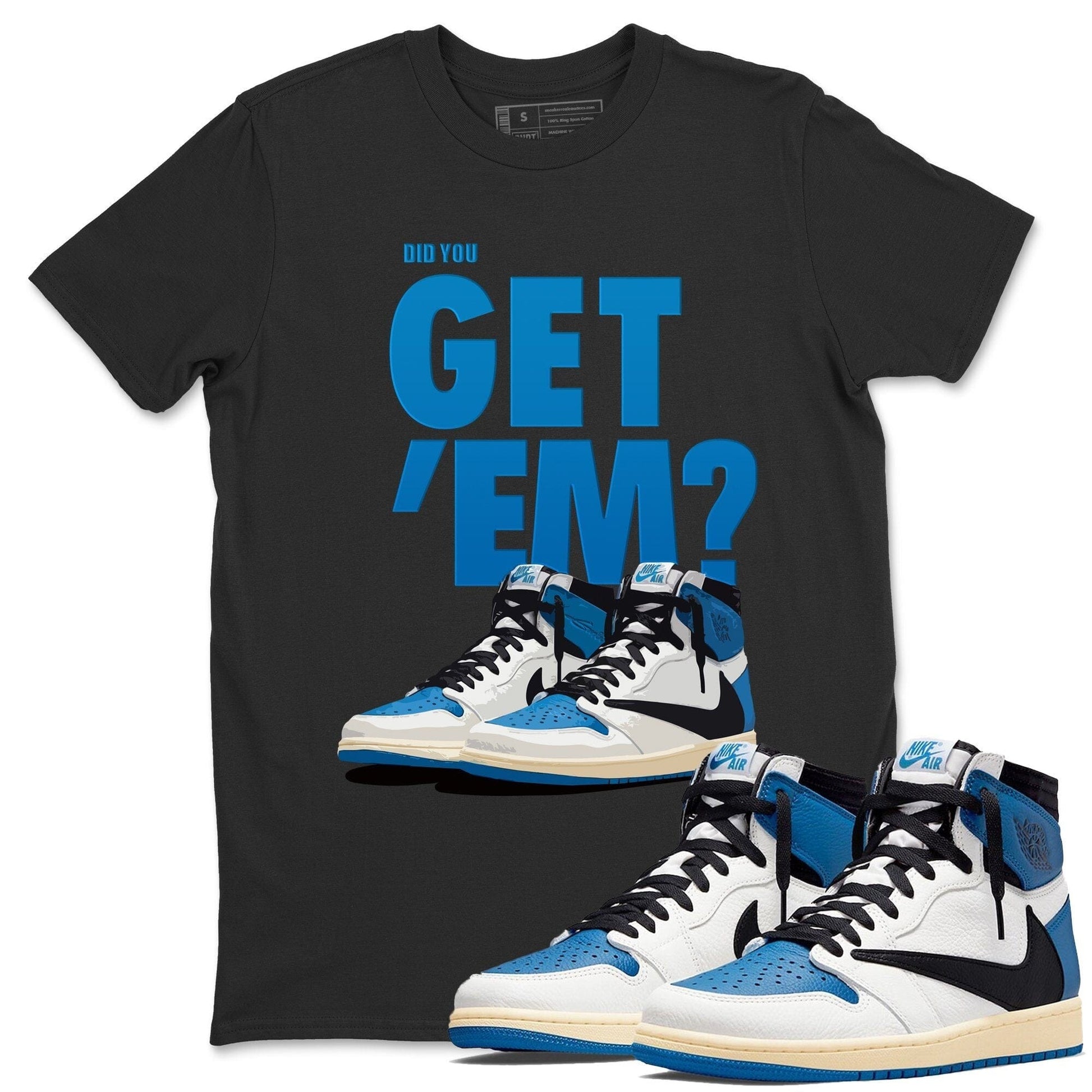 Jordan 1 Travis Scott Fragment Sneaker Match Tees Did You Get Em SNRT Sneaker Tees Jordan 1 Travis Scott Fragment SNRT Sneaker Release Tees Unisex Shirts