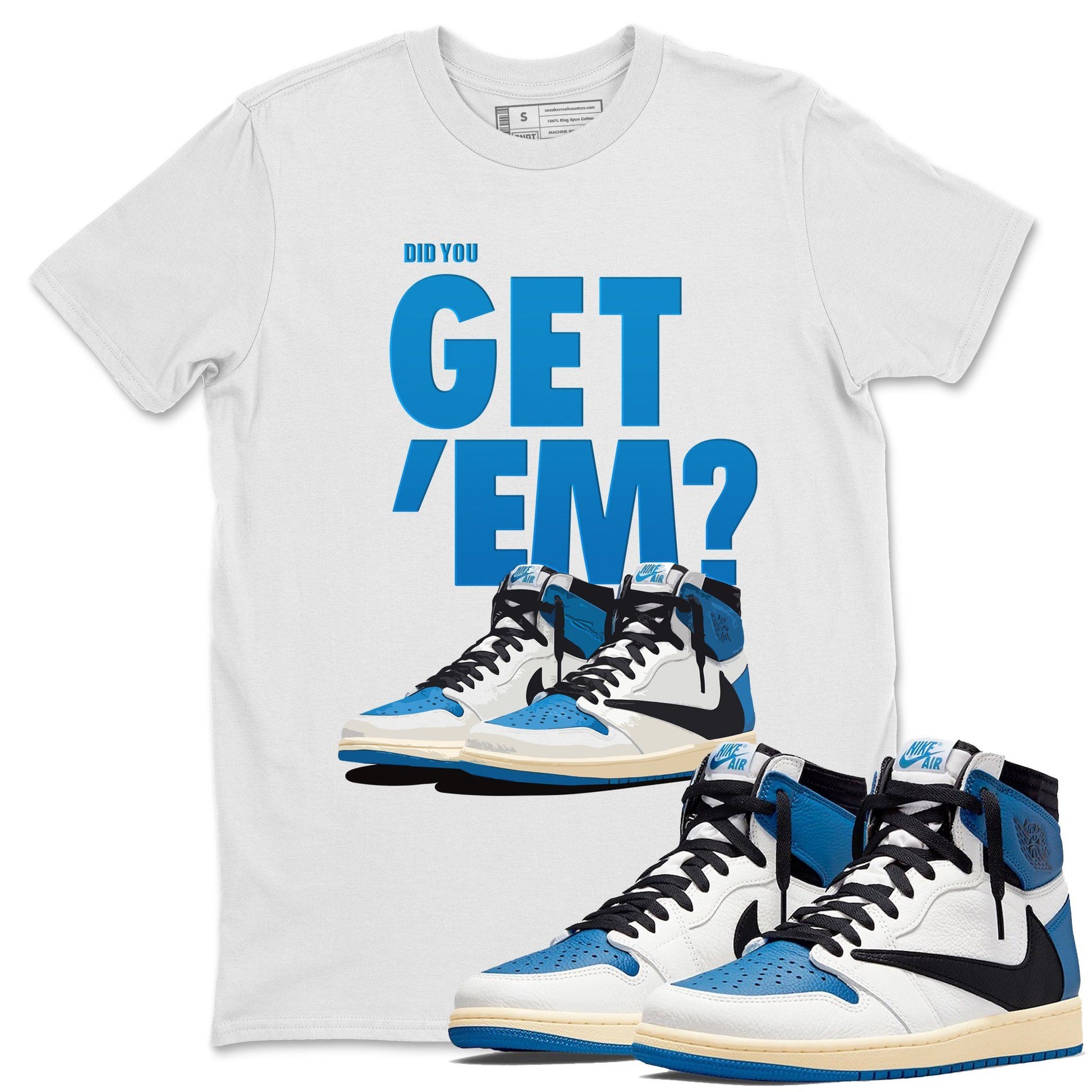 Jordan 1 Travis Scott Fragment Sneaker Match Tees Did You Get Em SNRT Sneaker Tees Jordan 1 Travis Scott Fragment SNRT Sneaker Release Tees Unisex Shirts
