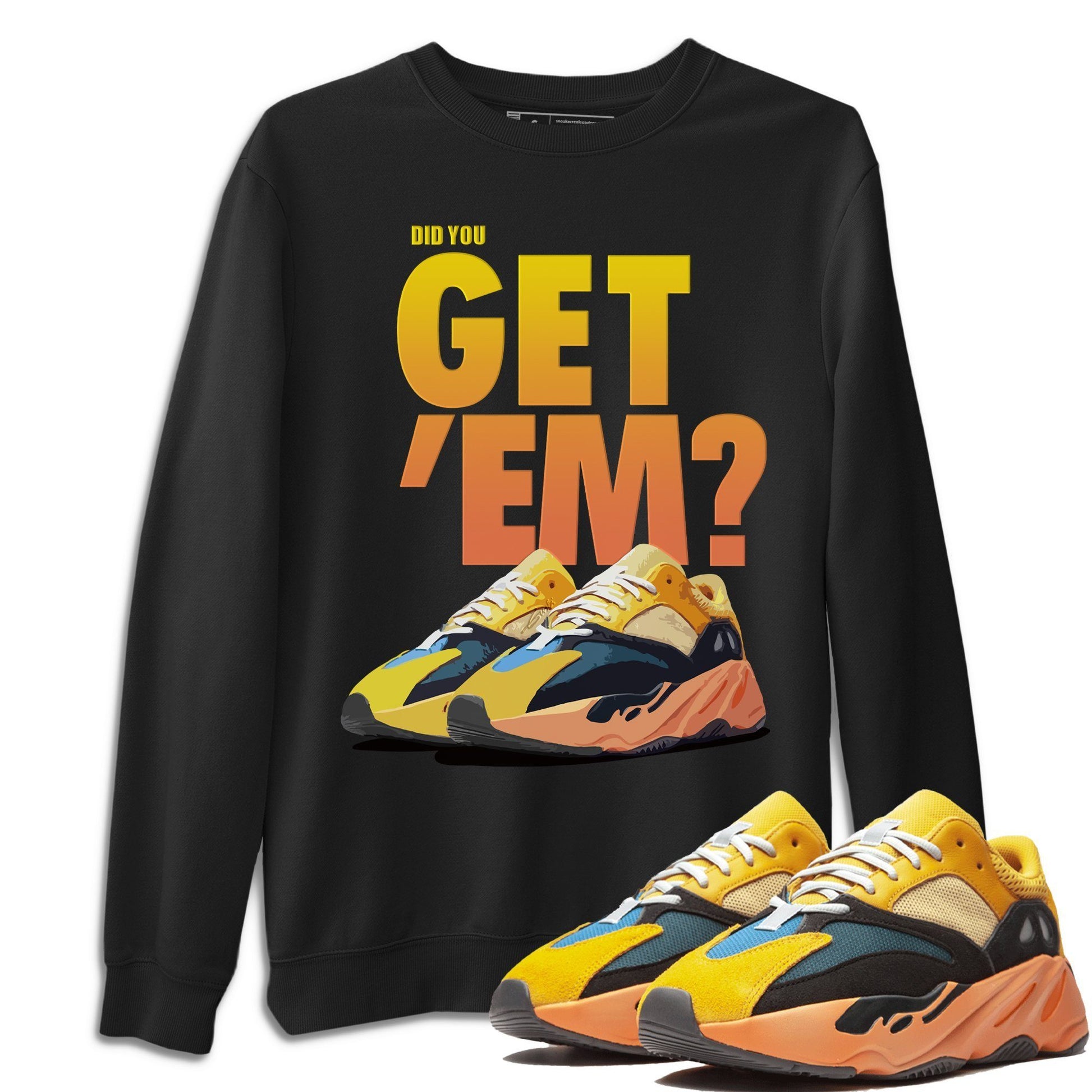 Adidas Yeezy Boost 700 Sun Sneaker Match Tees Did You Get Em SNRT Sneaker Tees Adidas Yeezy Boost 700 Sun SNRT Sneaker Release Tees Unisex Shirts