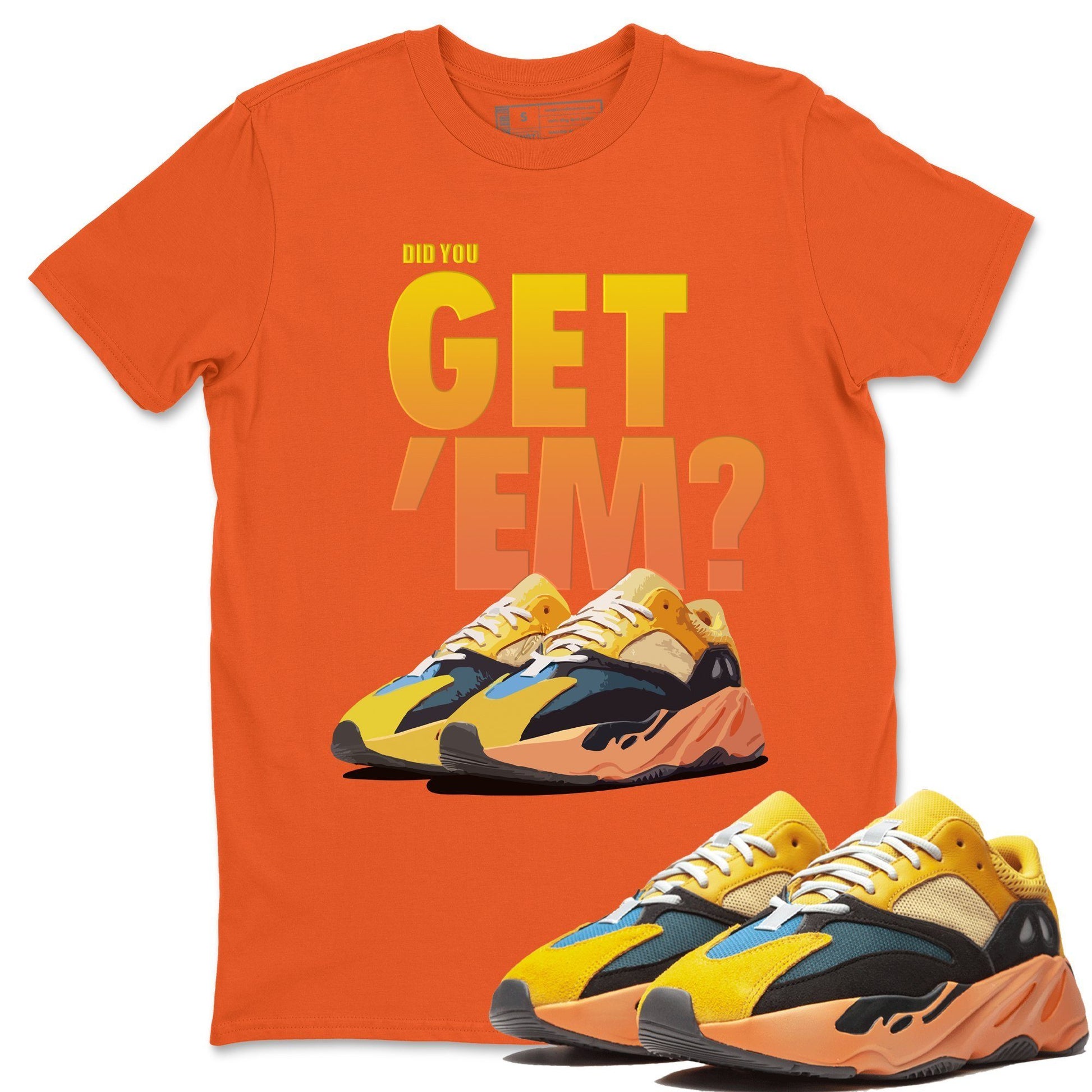 Adidas Yeezy Boost 700 Sun Sneaker Match Tees Did You Get Em SNRT Sneaker Tees Adidas Yeezy Boost 700 Sun SNRT Sneaker Release Tees Unisex Shirts
