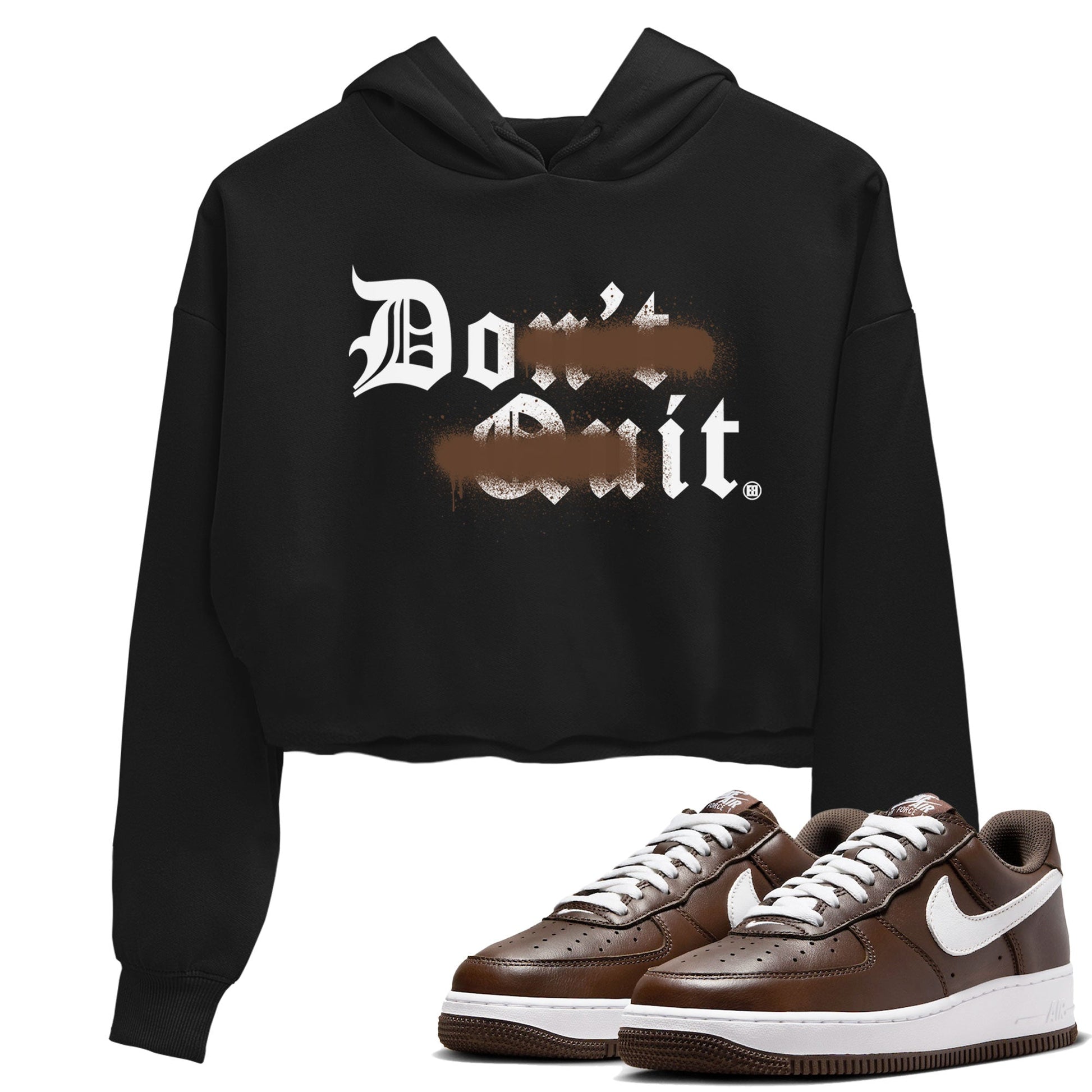 AF1 Chocolate shirt to match jordans Don't Quit Do It sneaker tees Air Force 1 Chocolate SNRT Sneaker Release Tees Black 1 Crop T-Shirt