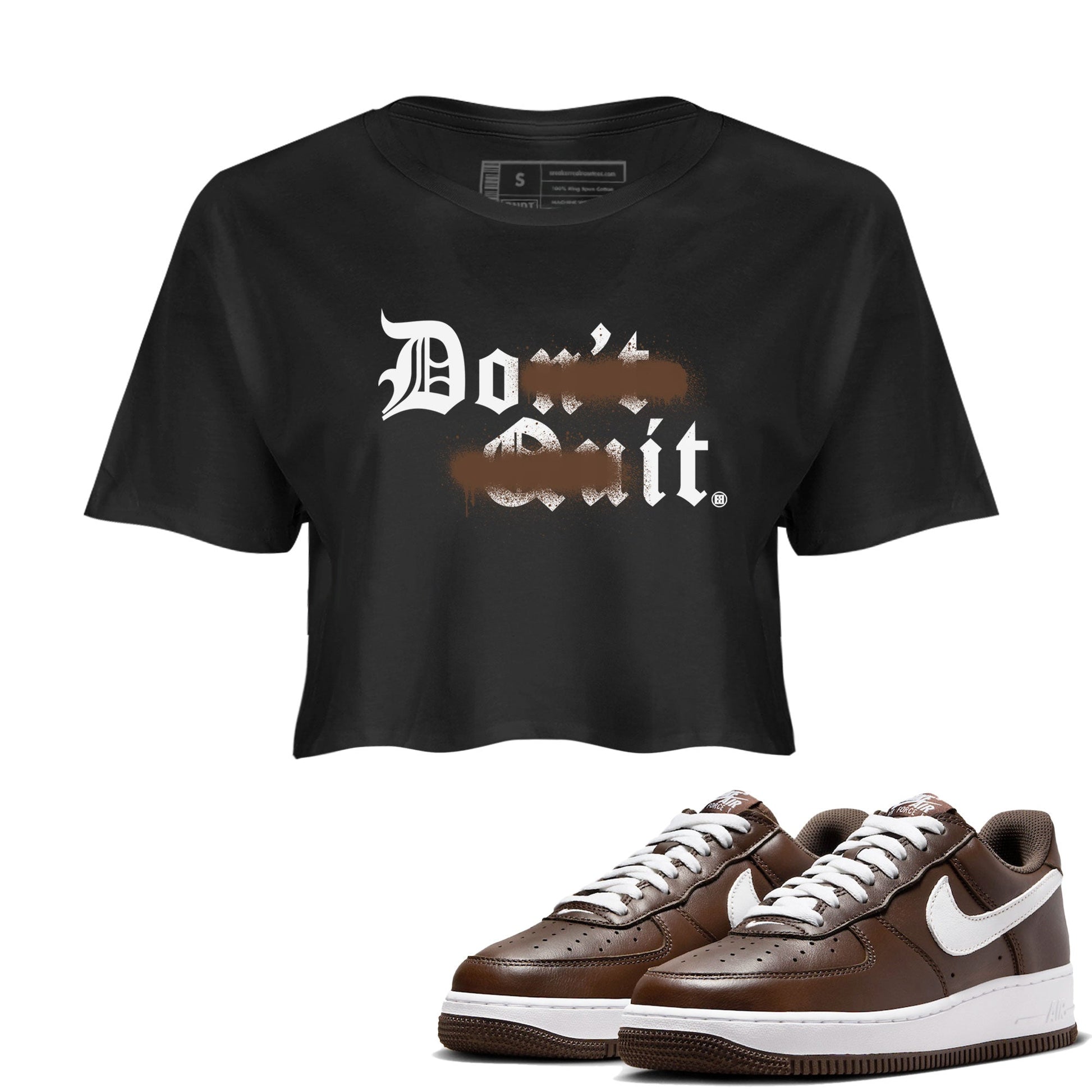 AF1 Chocolate shirt to match jordans Don't Quit Do It sneaker tees Air Force 1 Chocolate SNRT Sneaker Release Tees Black 1 Crop T-Shirt