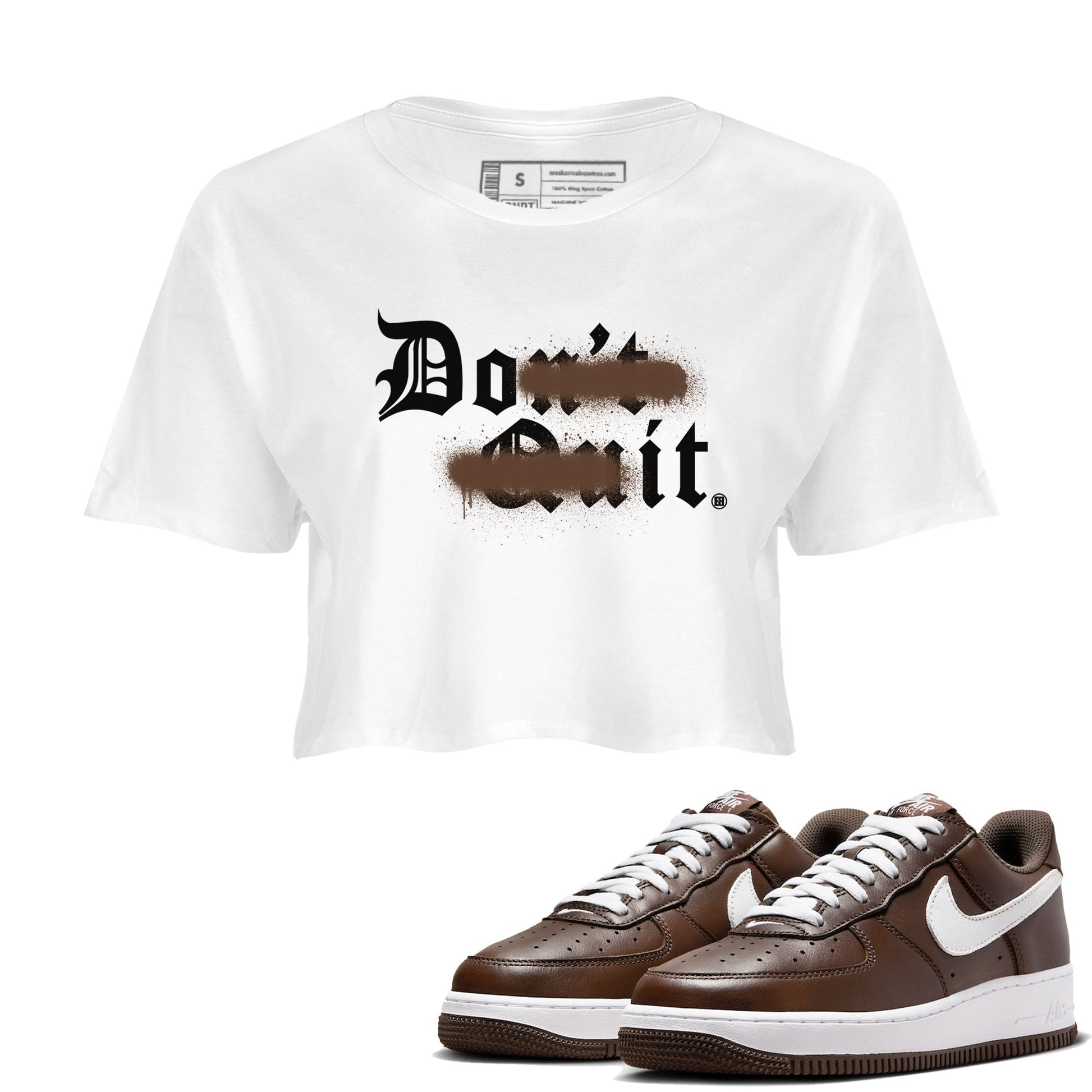 AF1 Chocolate shirt to match jordans Don't Quit Do It sneaker tees Air Force 1 Chocolate SNRT Sneaker Release Tees White 1 Crop T-Shirt