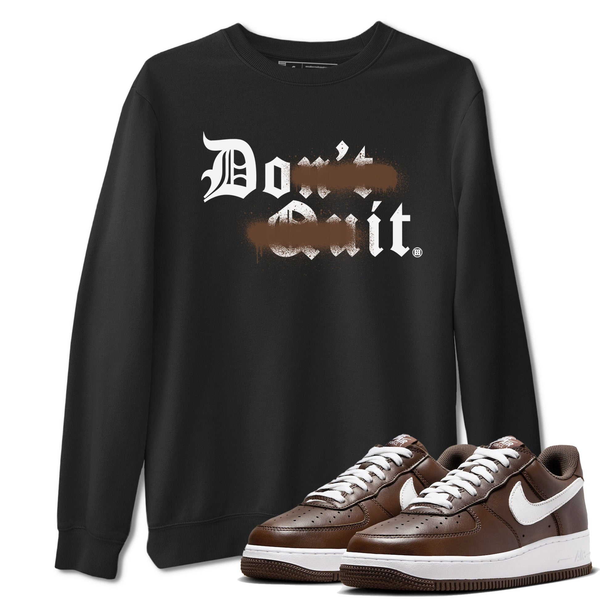 AF1 Chocolate shirt to match jordans Don't Quit Do It sneaker tees Air Force 1 Chocolate SNRT Sneaker Release Tees Cotton Sneaker Tee Black 1 T-Shirt