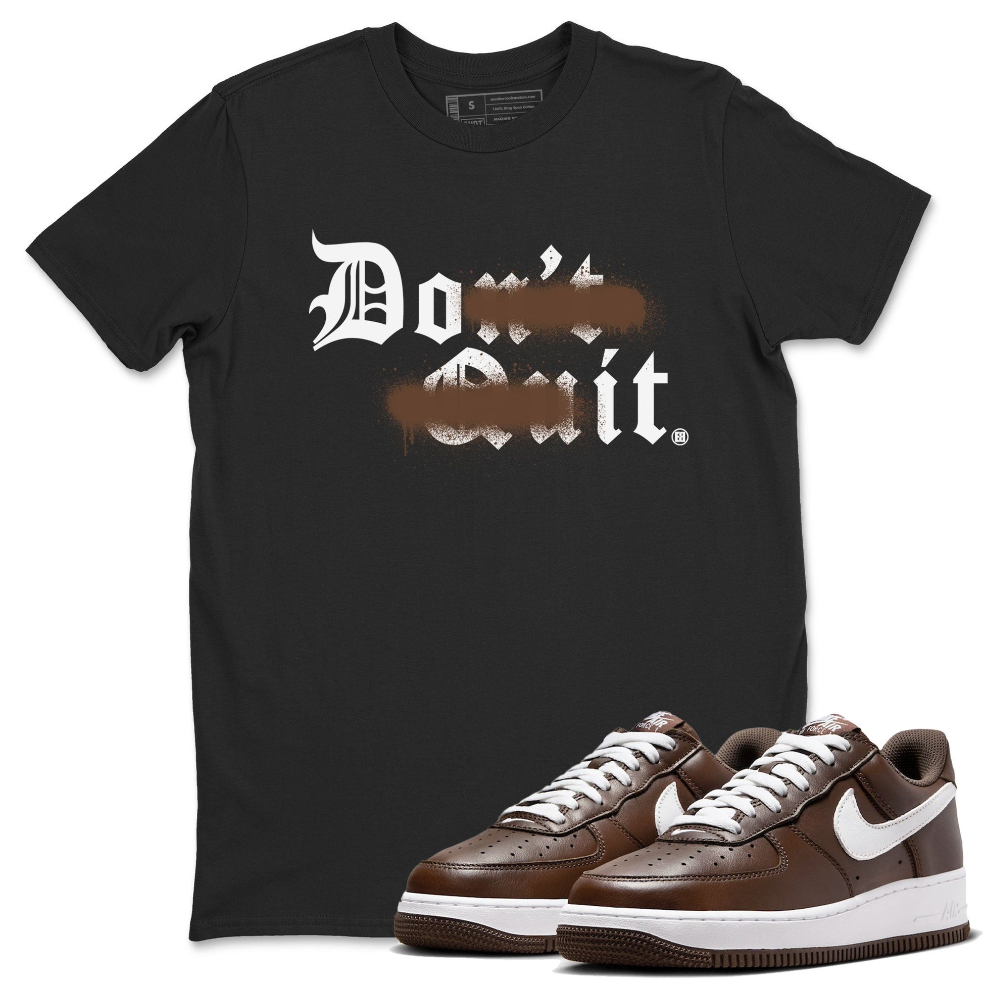 AF1 Chocolate shirt to match jordans Don't Quit Do It sneaker tees Air Force 1 Chocolate SNRT Sneaker Release Tees Cotton Sneaker Tee Black 1 T-Shirt