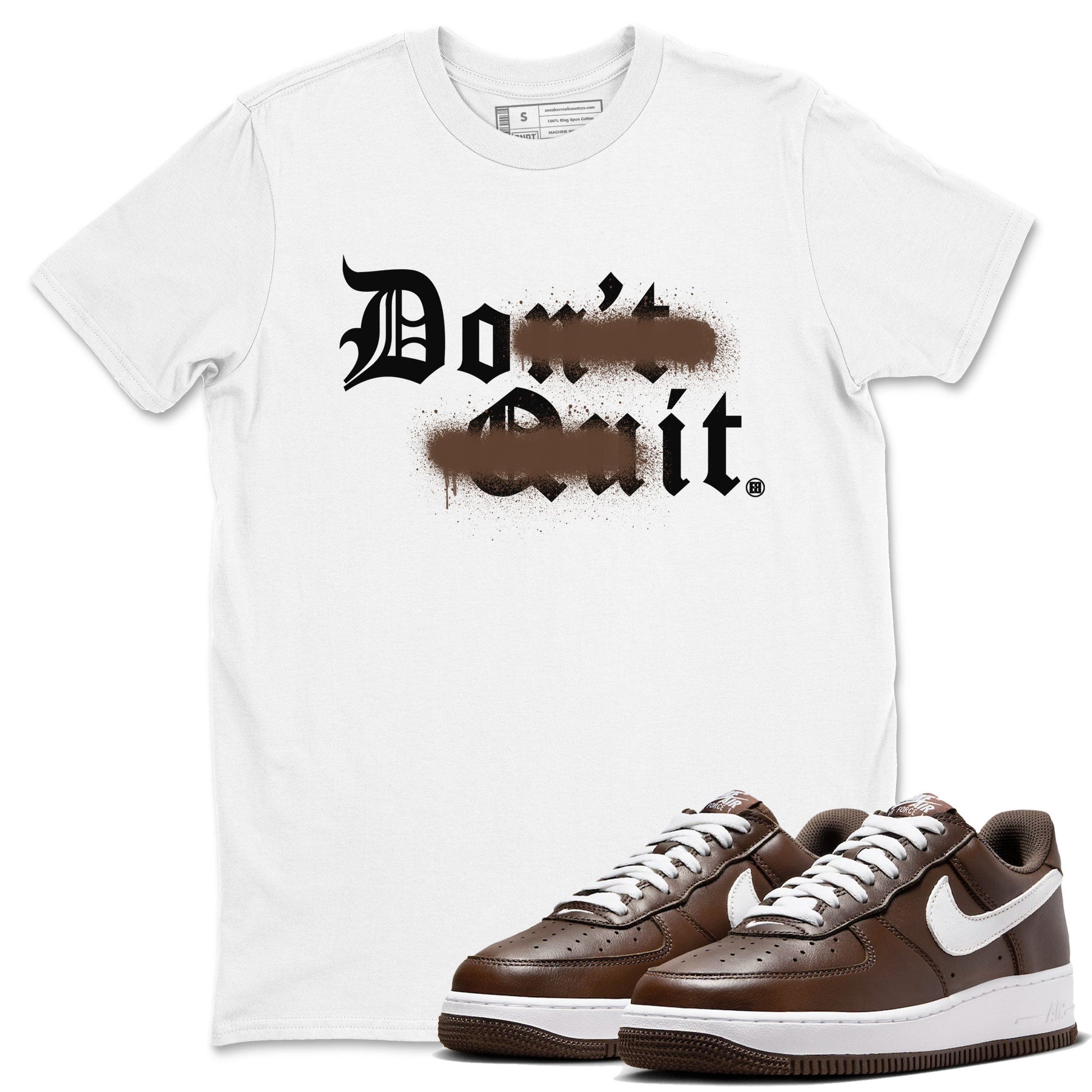 AF1 Chocolate shirt to match jordans Don't Quit Do It sneaker tees Air Force 1 Chocolate SNRT Sneaker Release Tees Cotton Sneaker Tee White 1 T-Shirt