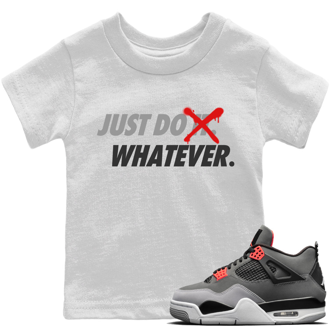 Jordan 4 Infrared Sneaker Match Tees Just Do Whatever Sneaker Tees Jordan 4 Infrared Sneaker Release Tees Kids Shirts