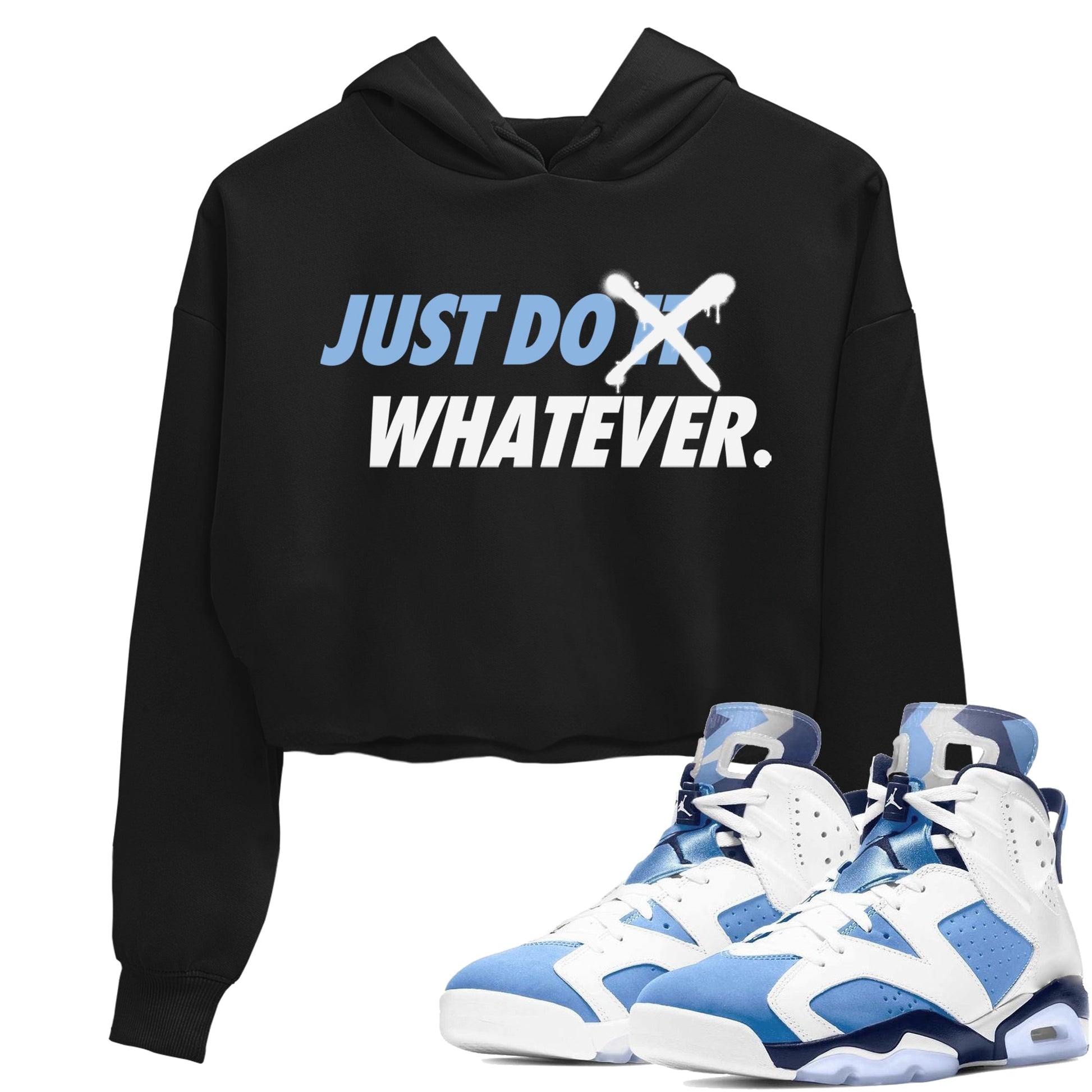 Jordan 6 UNC Sneaker Match Tees Just Do Whatever Sneaker Tees Jordan 6 UNC Sneaker Release Tees Women's Shirts