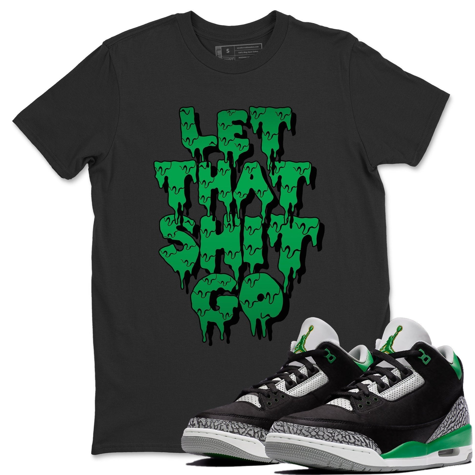 Jordan 3 Pine Green Sneaker Match Tees Let That Shit Go Sneaker Tees Jordan 3 Pine Green Sneaker Release Tees Unisex Shirts