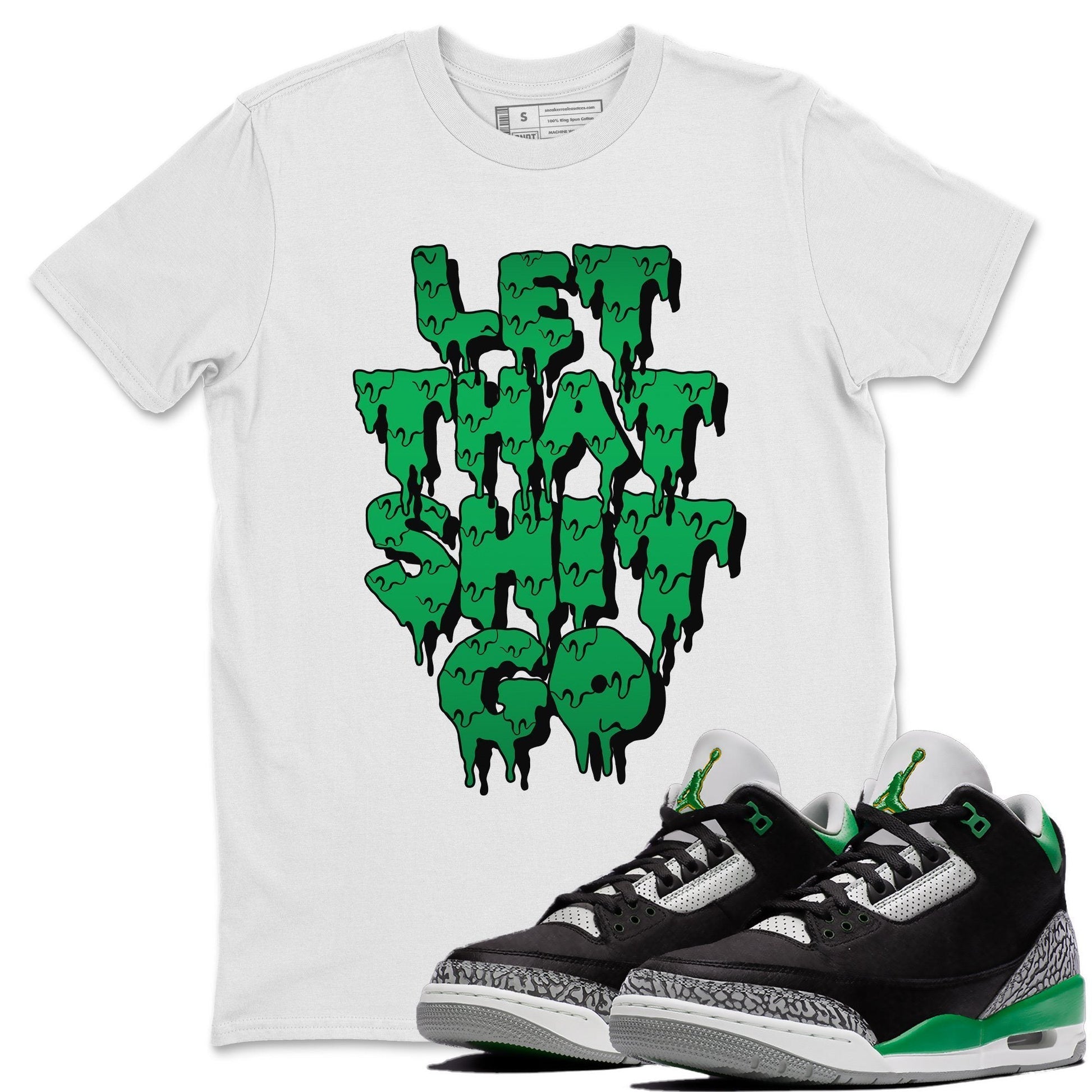 Jordan 3 Pine Green Sneaker Match Tees Let That Shit Go Sneaker Tees Jordan 3 Pine Green Sneaker Release Tees Unisex Shirts