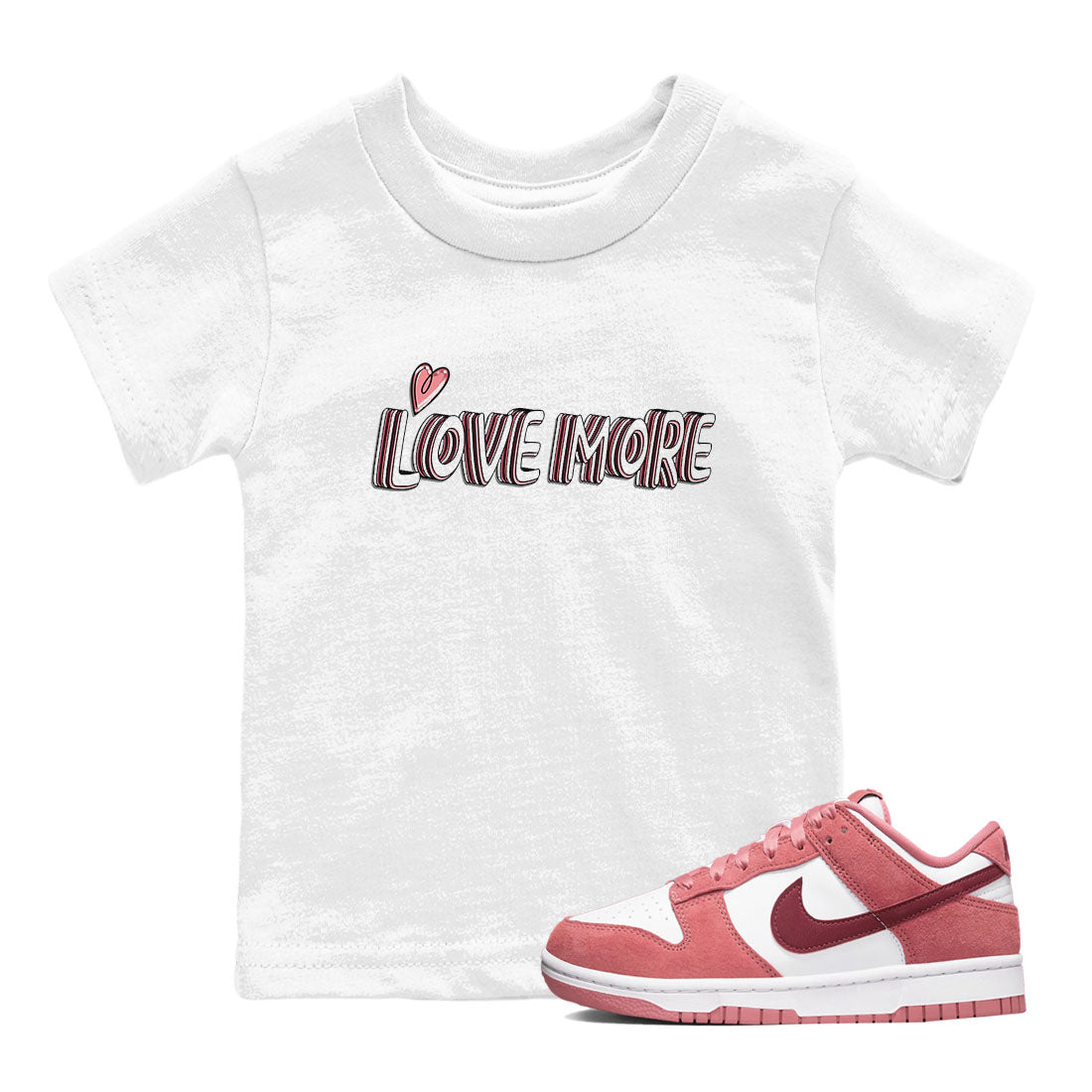 Dunk Valentine's Day shirt to match jordans Love More sneaker tees Dunks Valentine's Day SNRT sneaker release tees baby toddler White 1 cotton Shirt