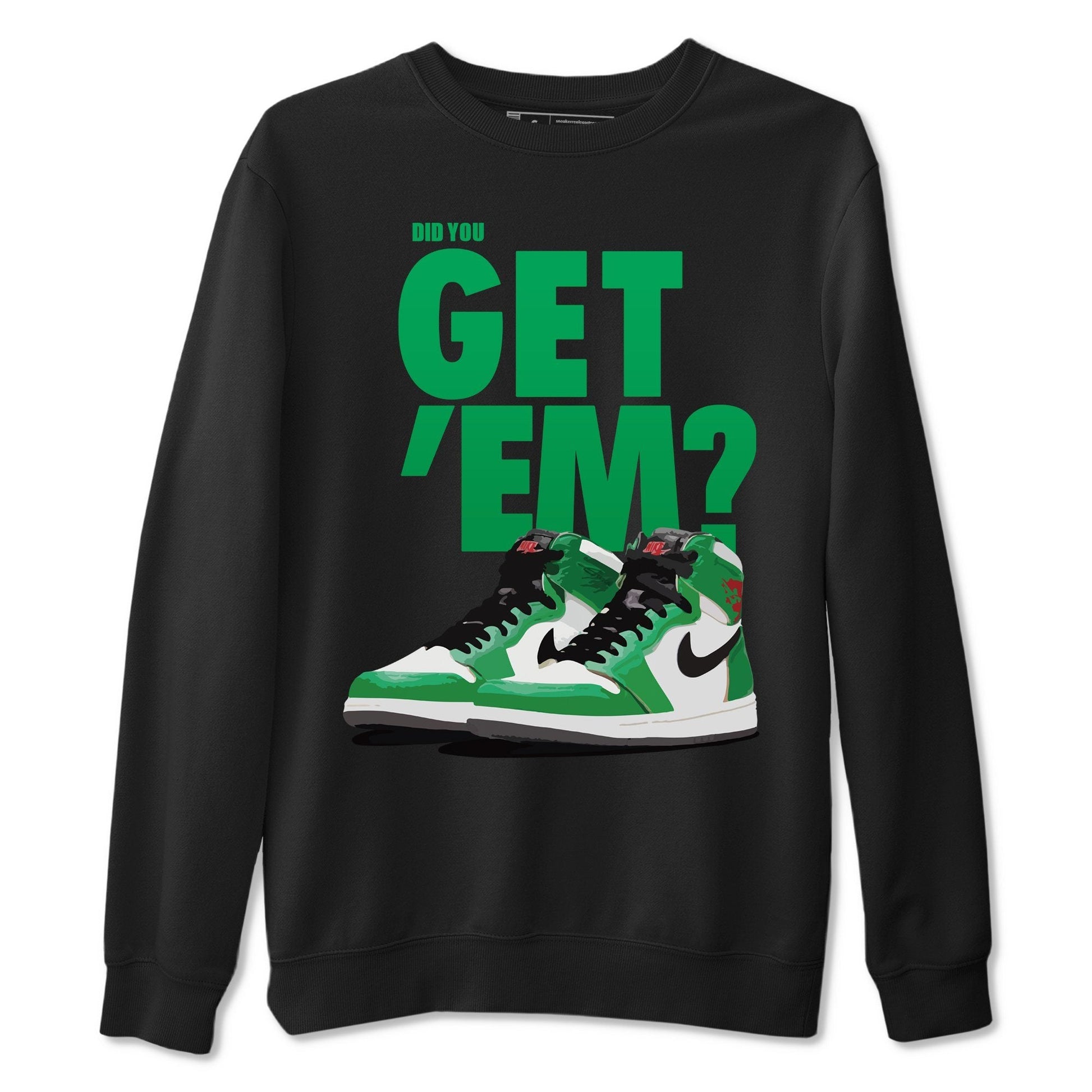 Jordan 1 Lucky Green Sneaker Match Tees Did You Get Em SNRT Sneaker Tees Jordan 1 Lucky Green SNRT Sneaker Release Tees Unisex Shirts