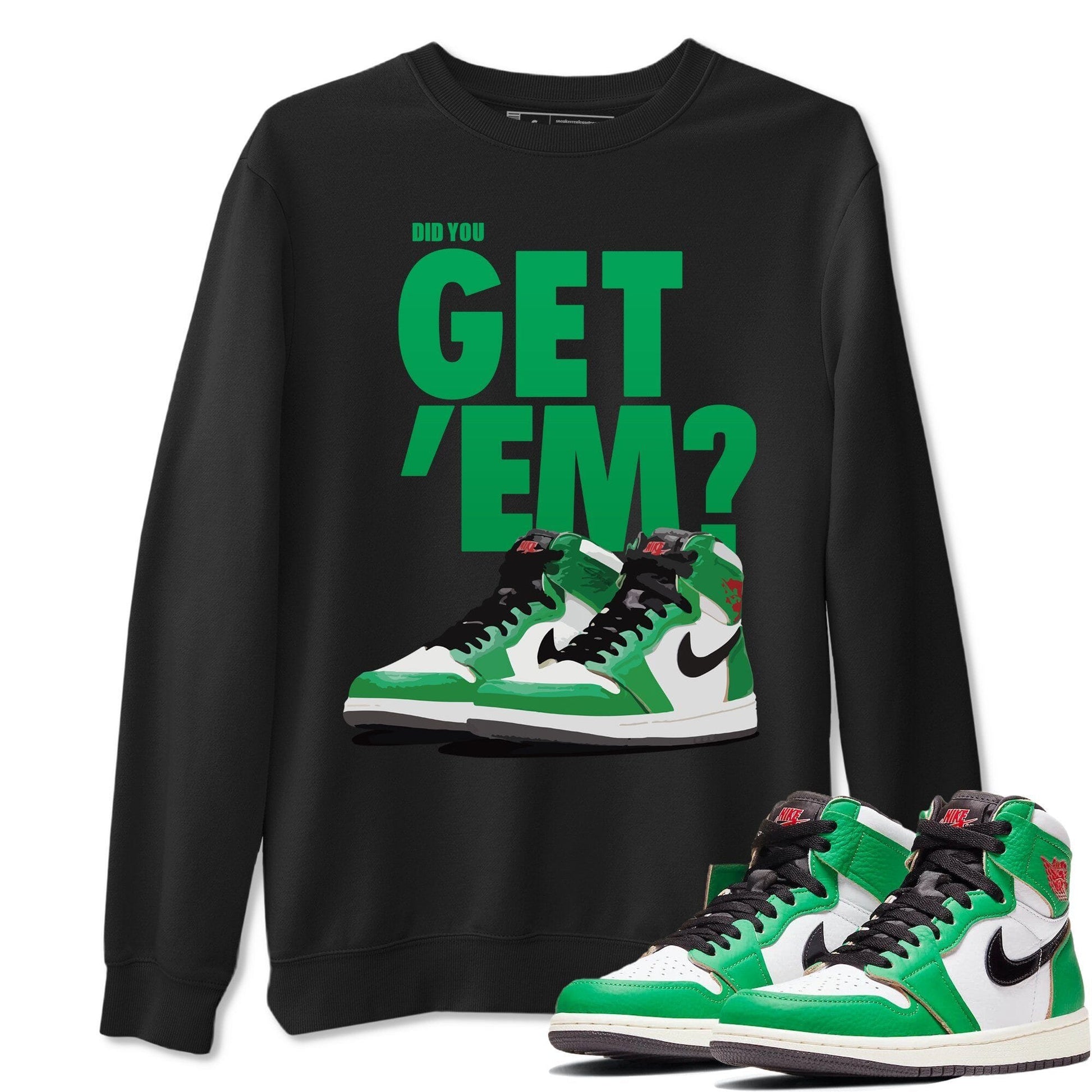 Jordan 1 Lucky Green Sneaker Match Tees Did You Get Em SNRT Sneaker Tees Jordan 1 Lucky Green SNRT Sneaker Release Tees Unisex Shirts