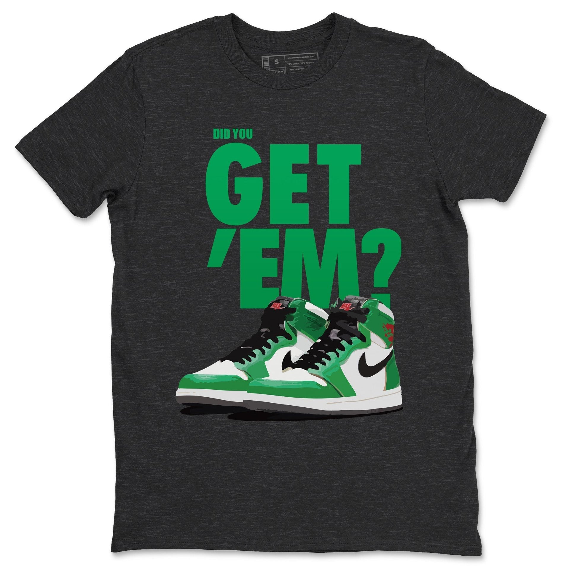Jordan 1 Lucky Green Sneaker Match Tees Did You Get Em SNRT Sneaker Tees Jordan 1 Lucky Green SNRT Sneaker Release Tees Unisex Shirts
