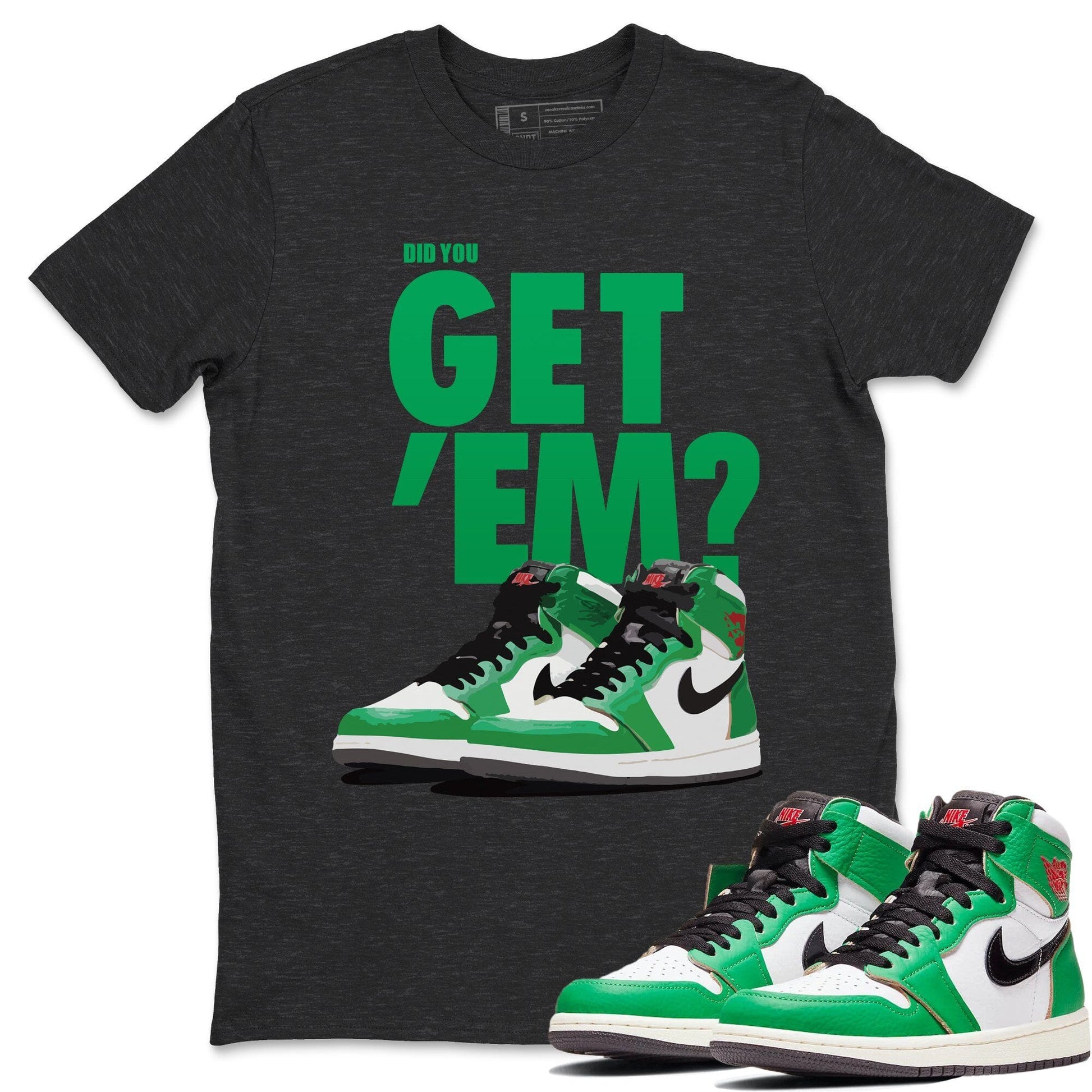 Jordan 1 Lucky Green Sneaker Match Tees Did You Get Em SNRT Sneaker Tees Jordan 1 Lucky Green SNRT Sneaker Release Tees Unisex Shirts