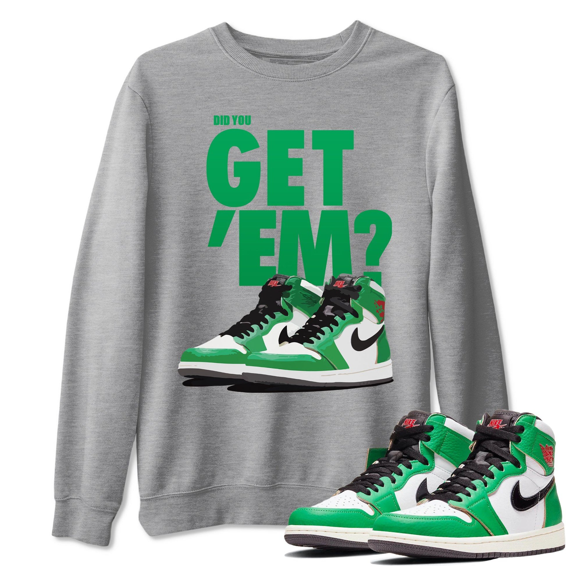 Jordan 1 Lucky Green Sneaker Match Tees Did You Get Em SNRT Sneaker Tees Jordan 1 Lucky Green SNRT Sneaker Release Tees Unisex Shirts