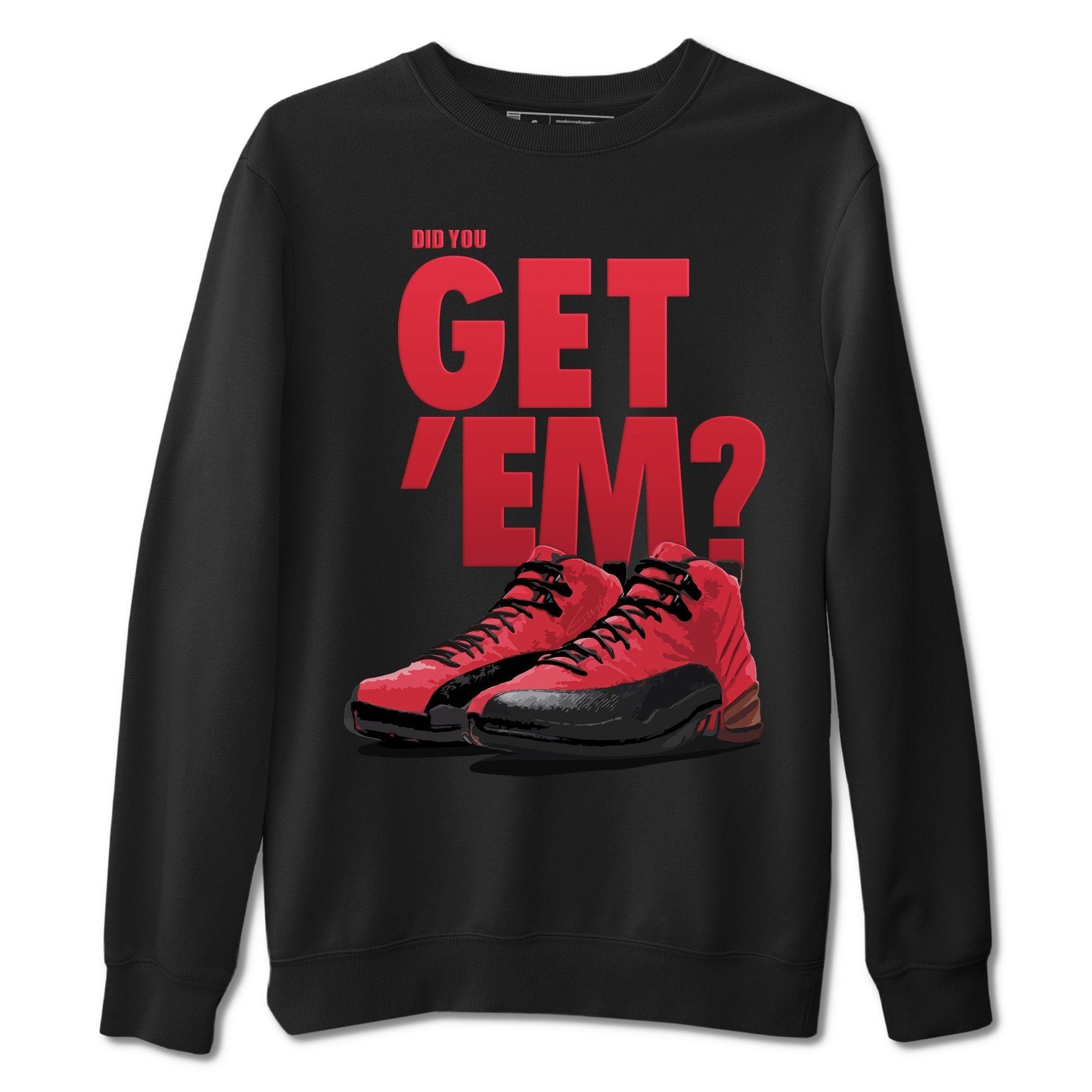 Jordan 12 Reverse Flu Game Sneaker Match Tees Did You Get Em SNRT Sneaker Tees Jordan 12 Reverse Flu Game SNRT Sneaker Release Tees Unisex Shirts
