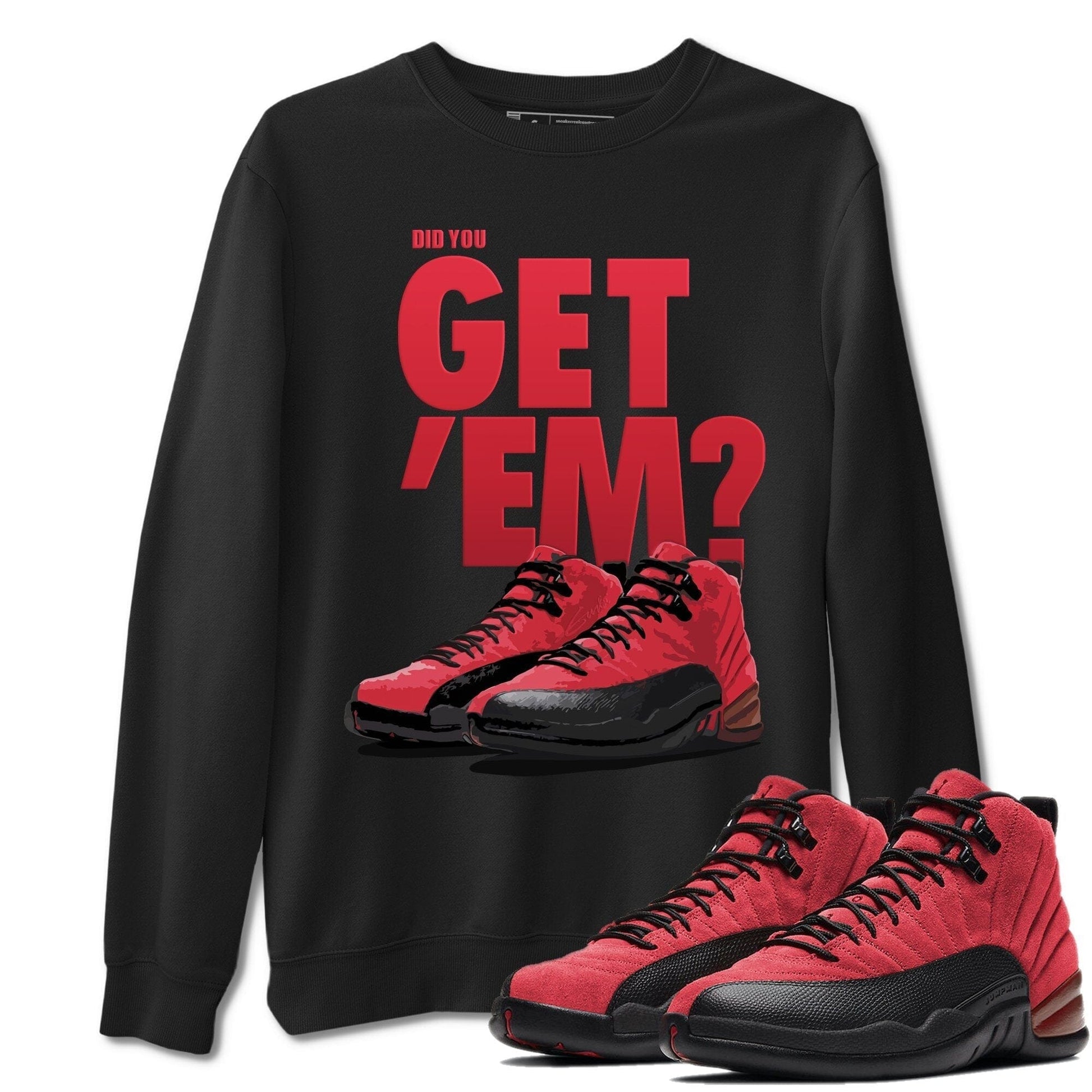 Jordan 12 Reverse Flu Game Sneaker Match Tees Did You Get Em SNRT Sneaker Tees Jordan 12 Reverse Flu Game SNRT Sneaker Release Tees Unisex Shirts