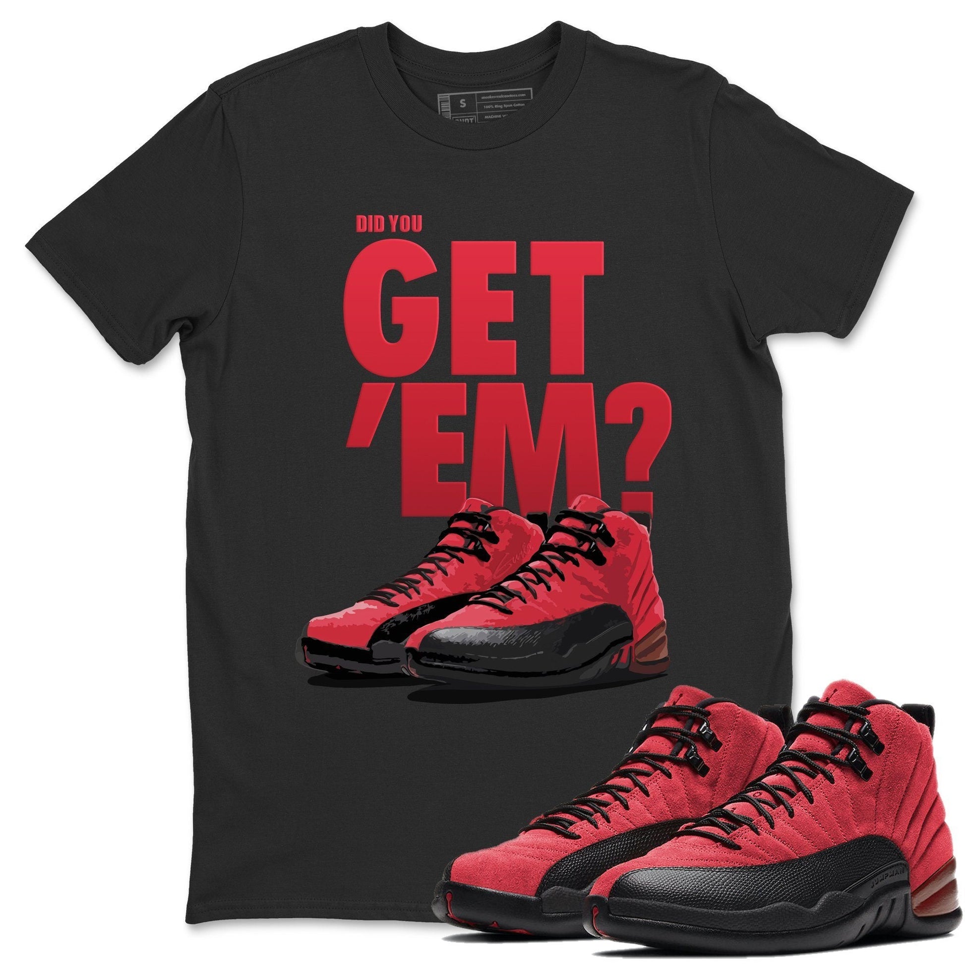 Jordan 12 Reverse Flu Game Sneaker Match Tees Did You Get Em SNRT Sneaker Tees Jordan 12 Reverse Flu Game SNRT Sneaker Release Tees Unisex Shirts