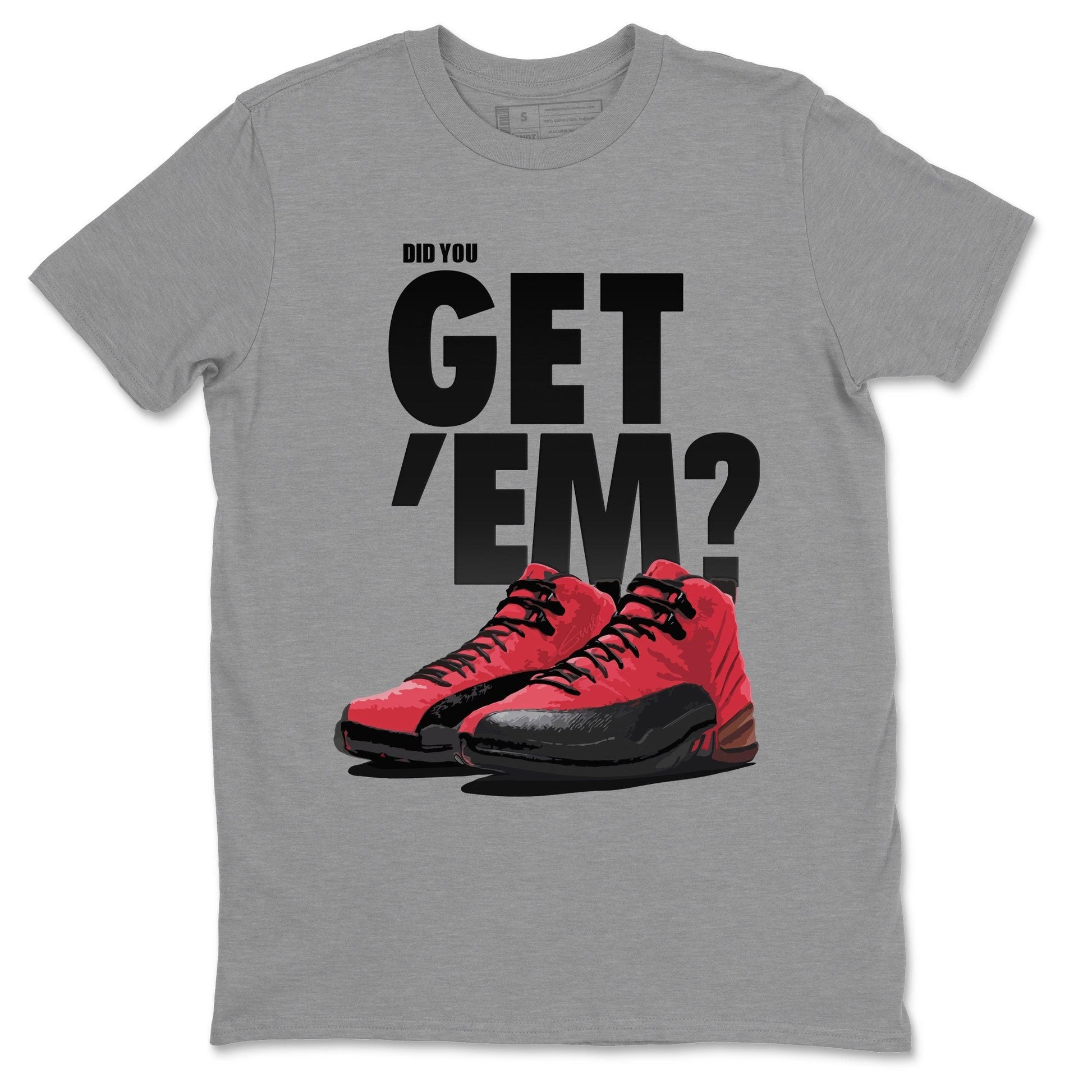 Jordan 12 Reverse Flu Game Sneaker Match Tees Did You Get Em SNRT Sneaker Tees Jordan 12 Reverse Flu Game SNRT Sneaker Release Tees Unisex Shirts