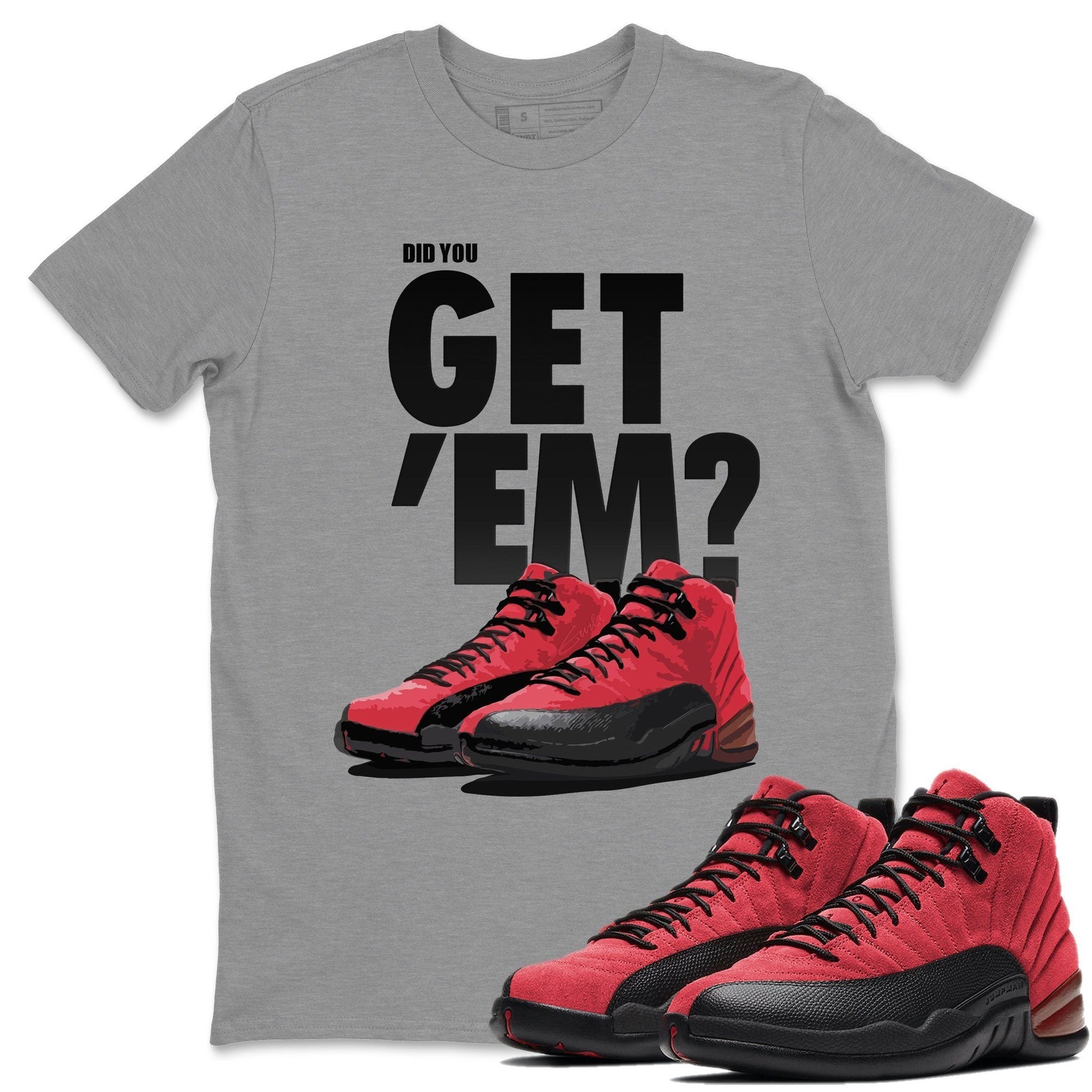 Jordan 12 Reverse Flu Game Sneaker Match Tees Did You Get Em SNRT Sneaker Tees Jordan 12 Reverse Flu Game SNRT Sneaker Release Tees Unisex Shirts