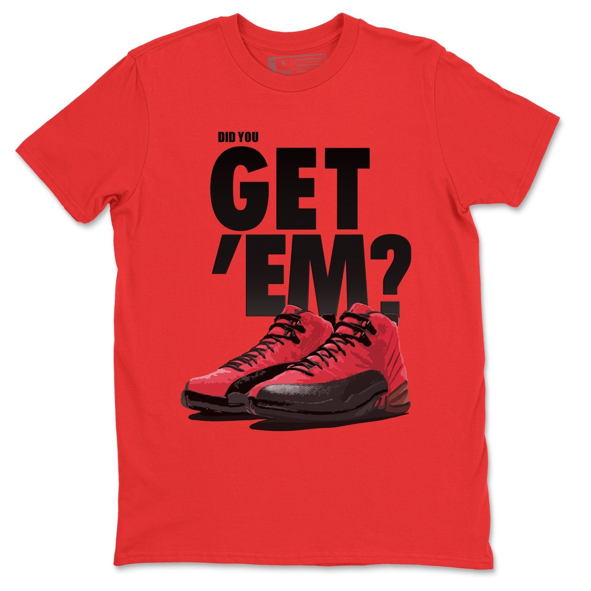 Jordan 12 Reverse Flu Game Sneaker Match Tees Did You Get Em SNRT Sneaker Tees Jordan 12 Reverse Flu Game SNRT Sneaker Release Tees Unisex Shirts