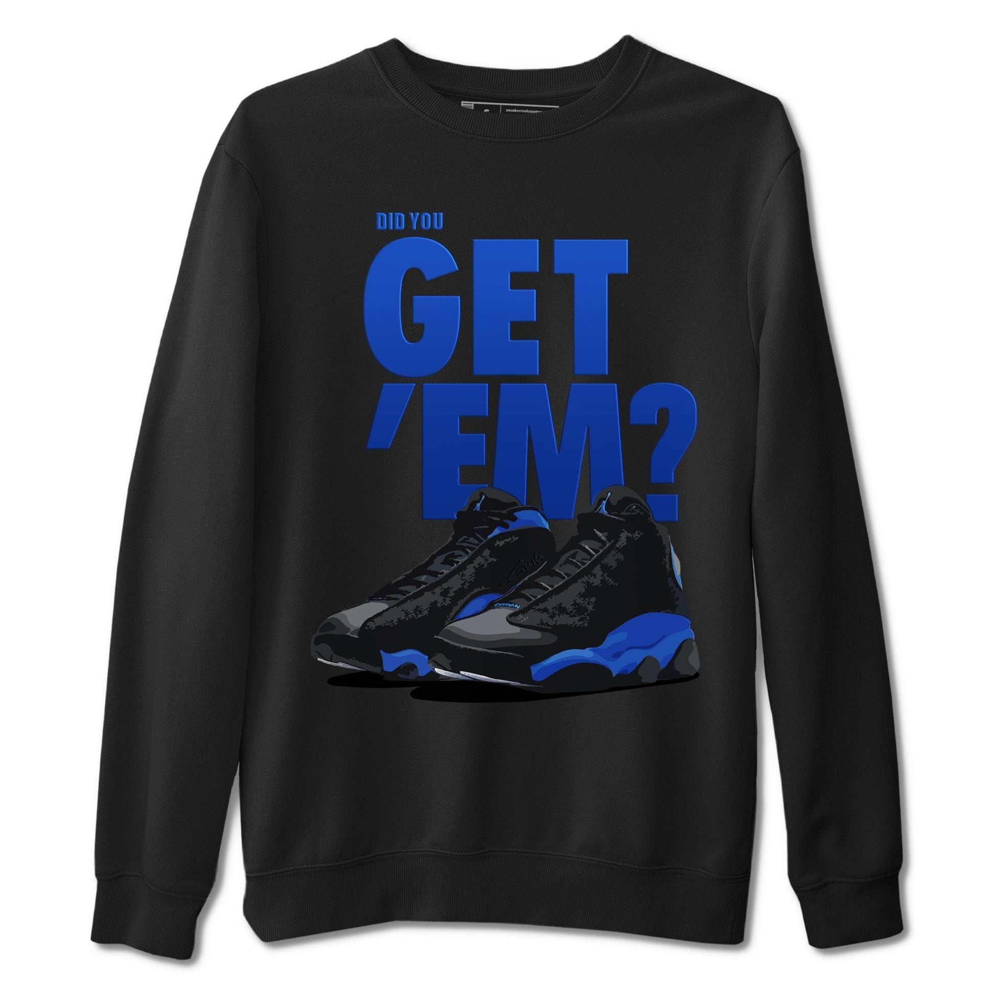 Jordan 13 Hyper Royal Sneaker Match Tees Did You Get Em SNRT Sneaker Tees Jordan 13 Hyper Royal SNRT Sneaker Release Tees Unisex Shirts