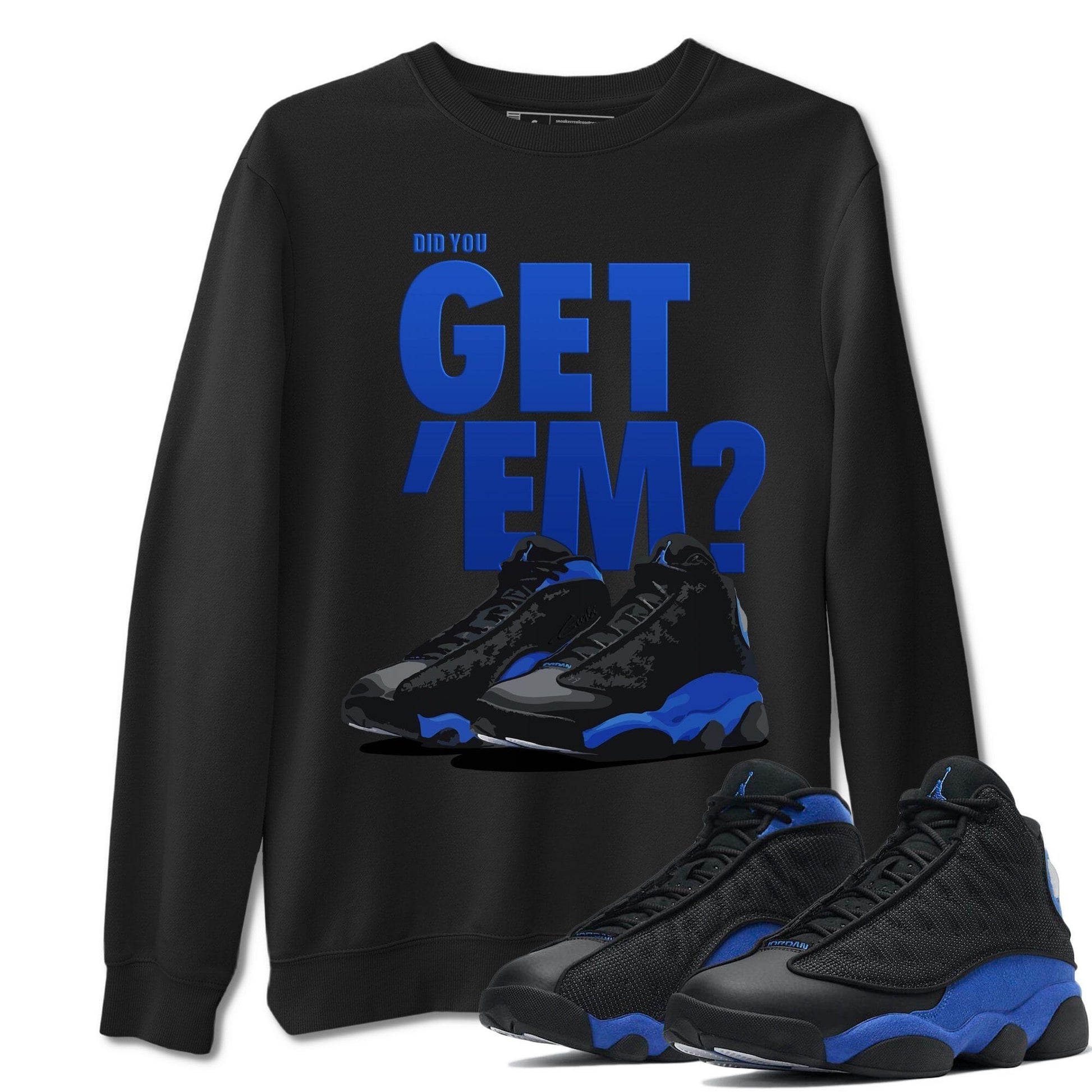 Jordan 13 Hyper Royal Sneaker Match Tees Did You Get Em SNRT Sneaker Tees Jordan 13 Hyper Royal SNRT Sneaker Release Tees Unisex Shirts