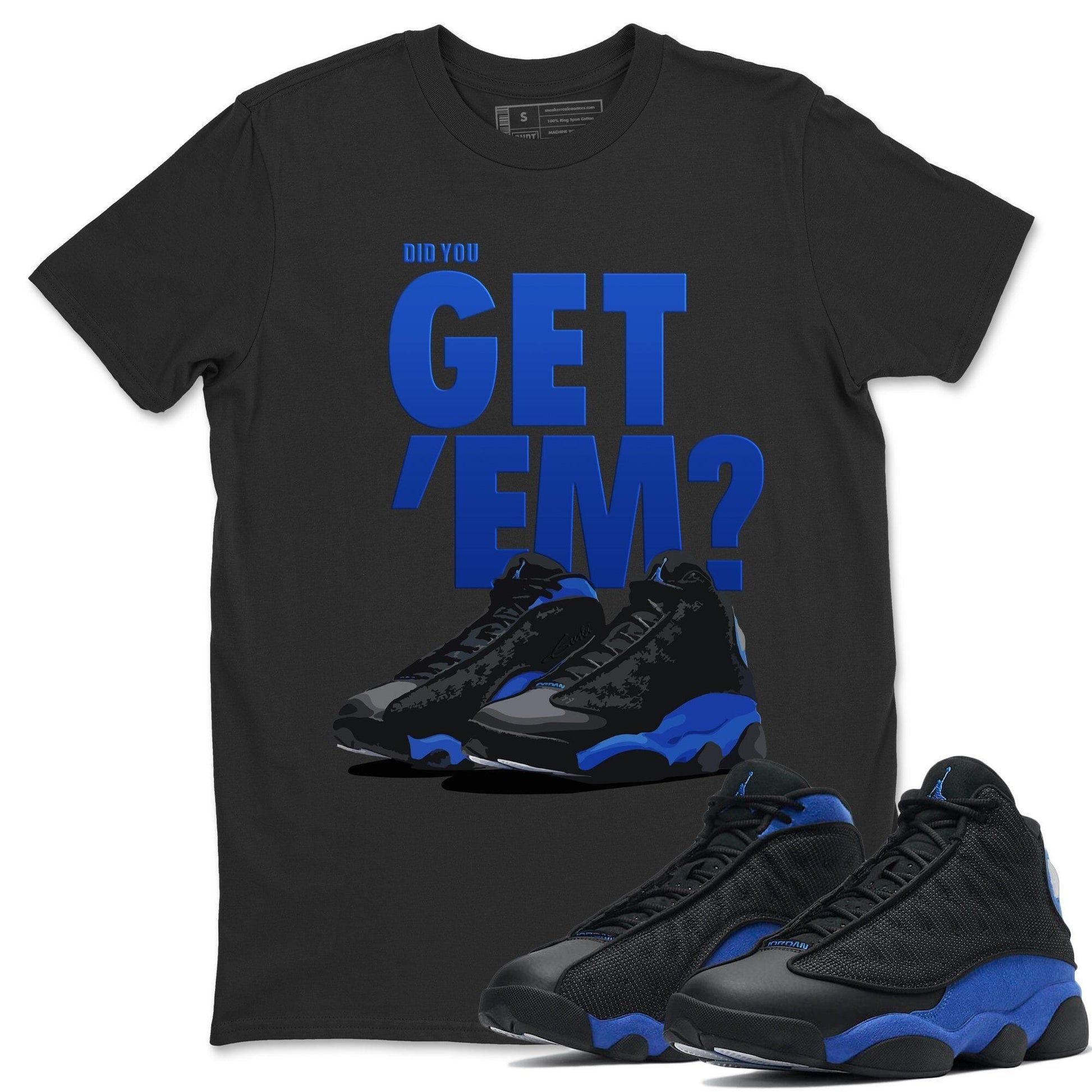 Jordan 13 Hyper Royal Sneaker Match Tees Did You Get Em SNRT Sneaker Tees Jordan 13 Hyper Royal SNRT Sneaker Release Tees Unisex Shirts