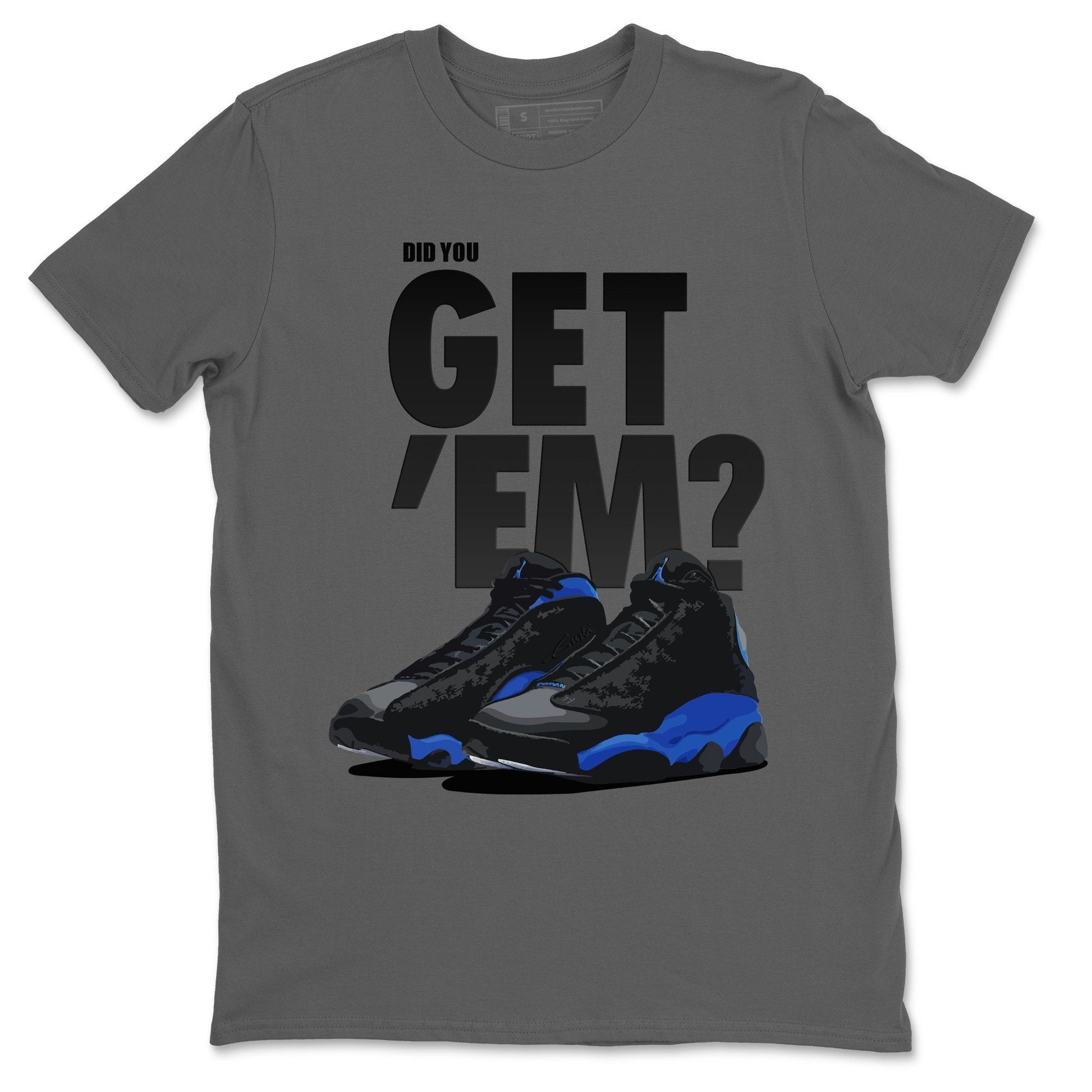 Jordan 13 Hyper Royal Sneaker Match Tees Did You Get Em SNRT Sneaker Tees Jordan 13 Hyper Royal SNRT Sneaker Release Tees Unisex Shirts