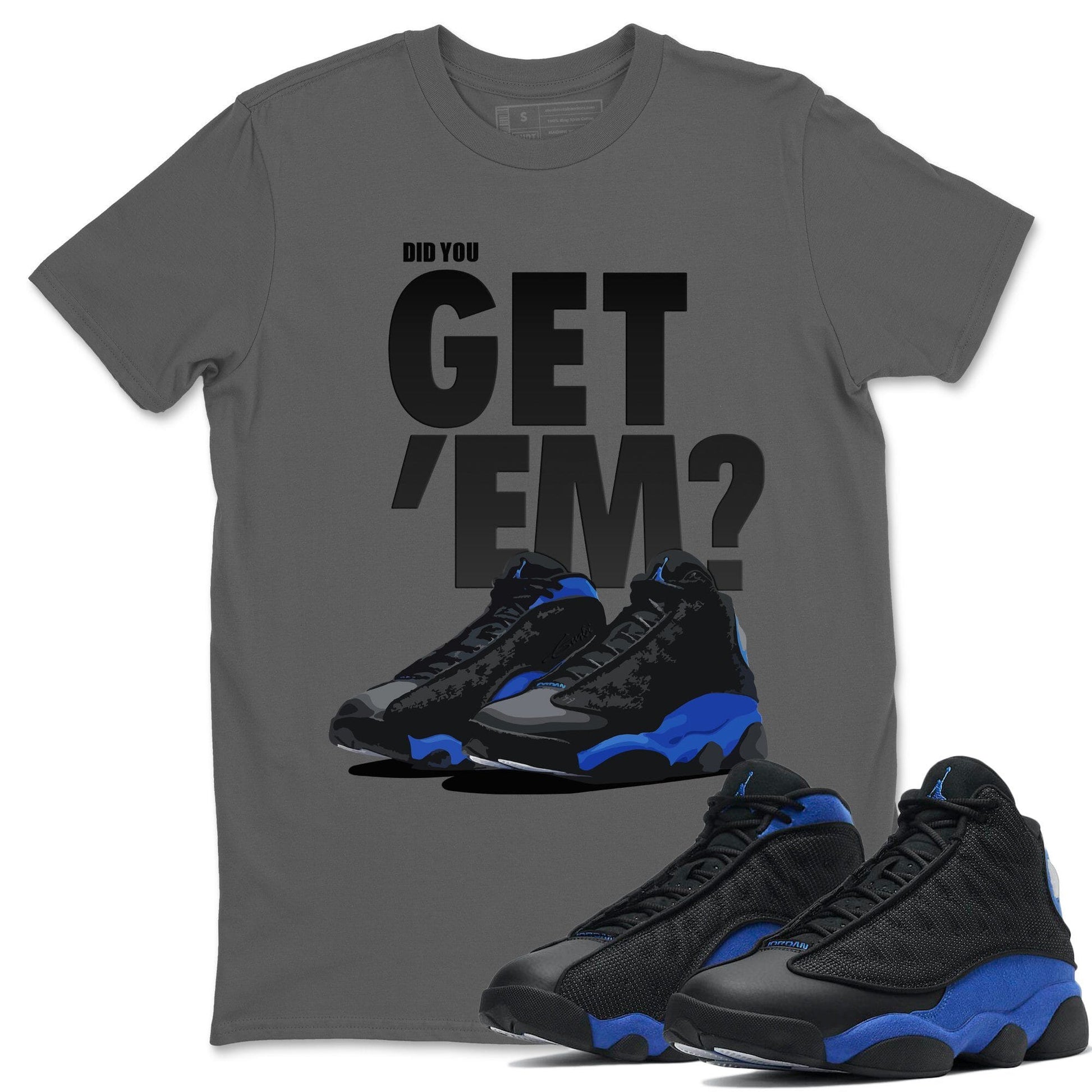 Jordan 13 Hyper Royal Sneaker Match Tees Did You Get Em SNRT Sneaker Tees Jordan 13 Hyper Royal SNRT Sneaker Release Tees Unisex Shirts