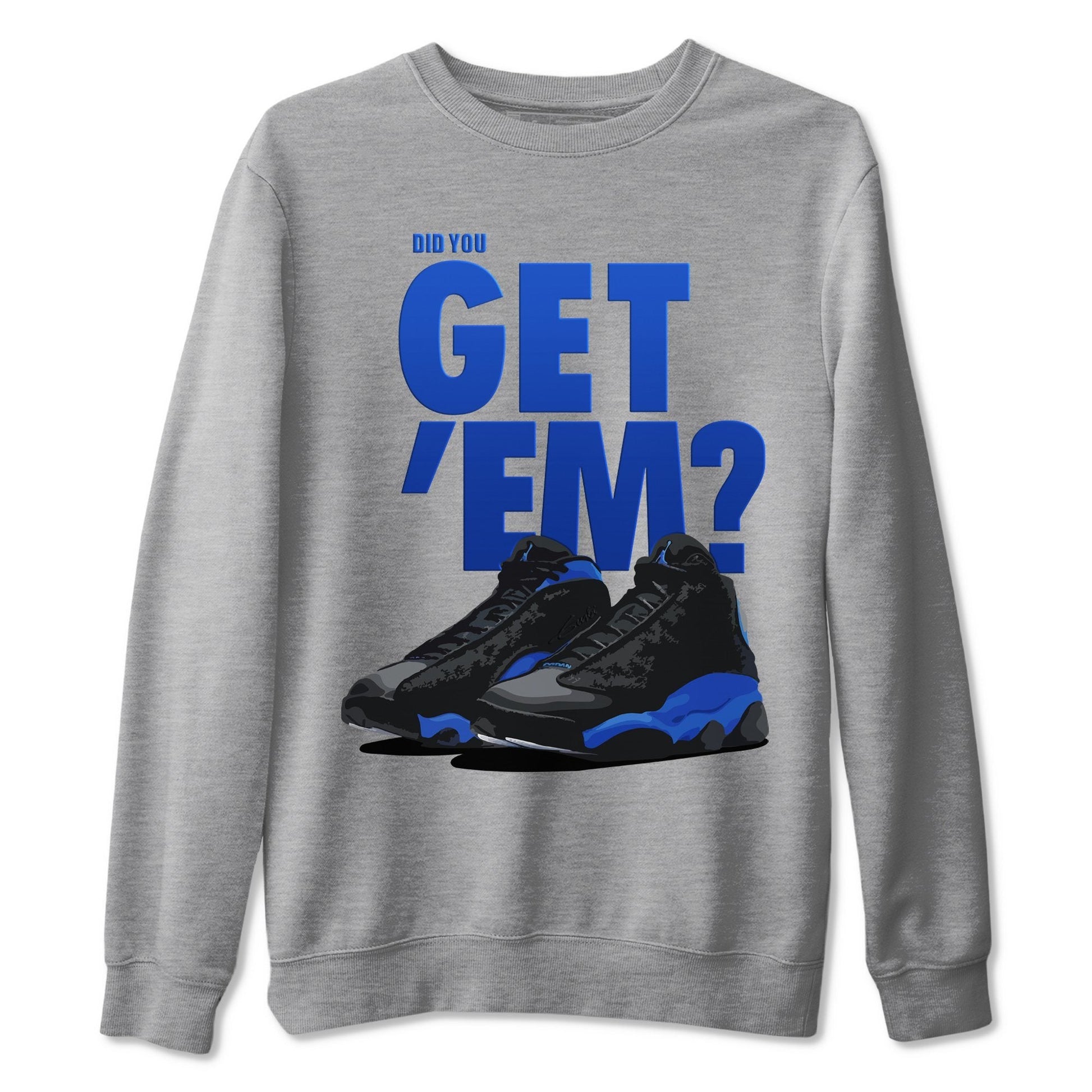 Jordan 13 Hyper Royal Sneaker Match Tees Did You Get Em SNRT Sneaker Tees Jordan 13 Hyper Royal SNRT Sneaker Release Tees Unisex Shirts