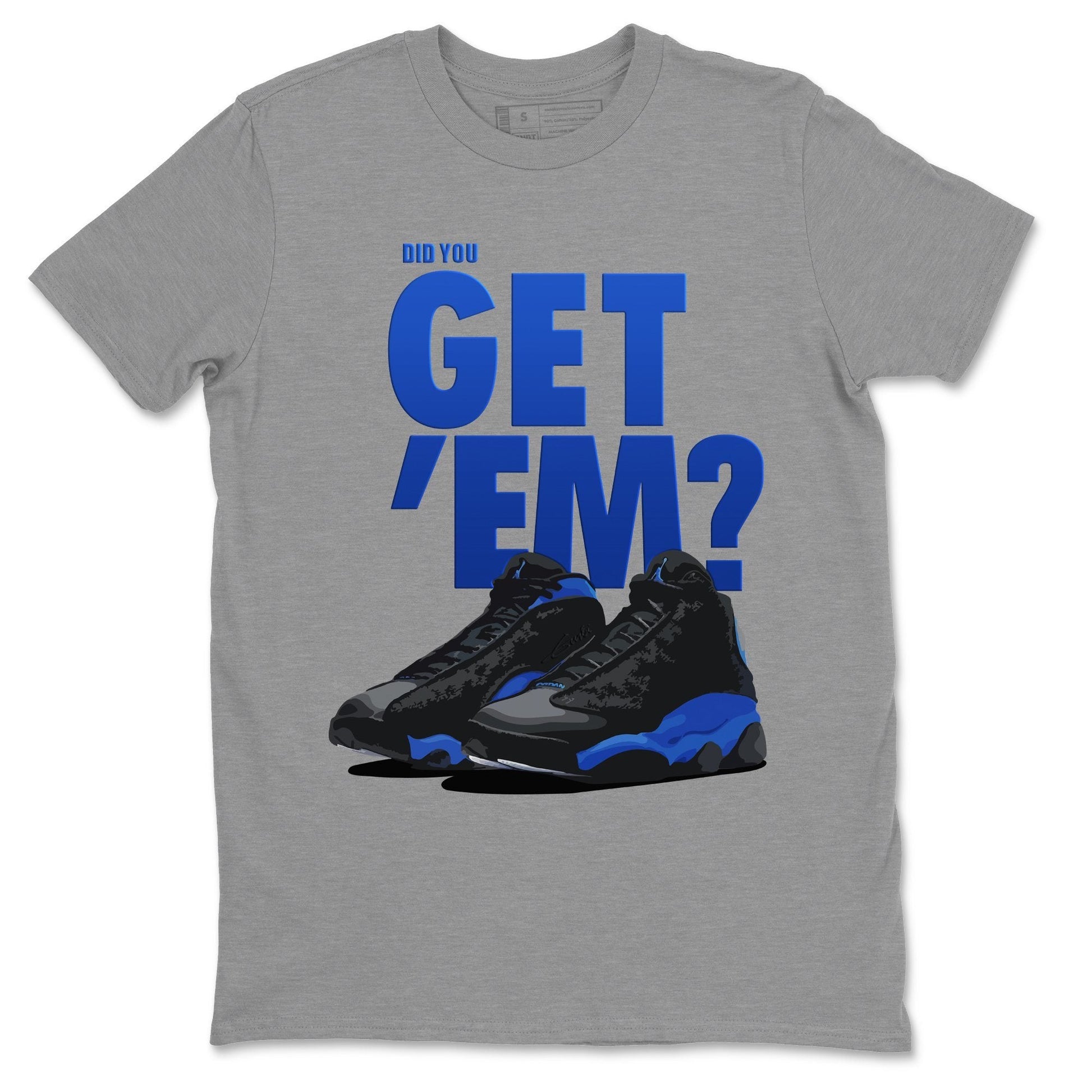 Jordan 13 Hyper Royal Sneaker Match Tees Did You Get Em SNRT Sneaker Tees Jordan 13 Hyper Royal SNRT Sneaker Release Tees Unisex Shirts
