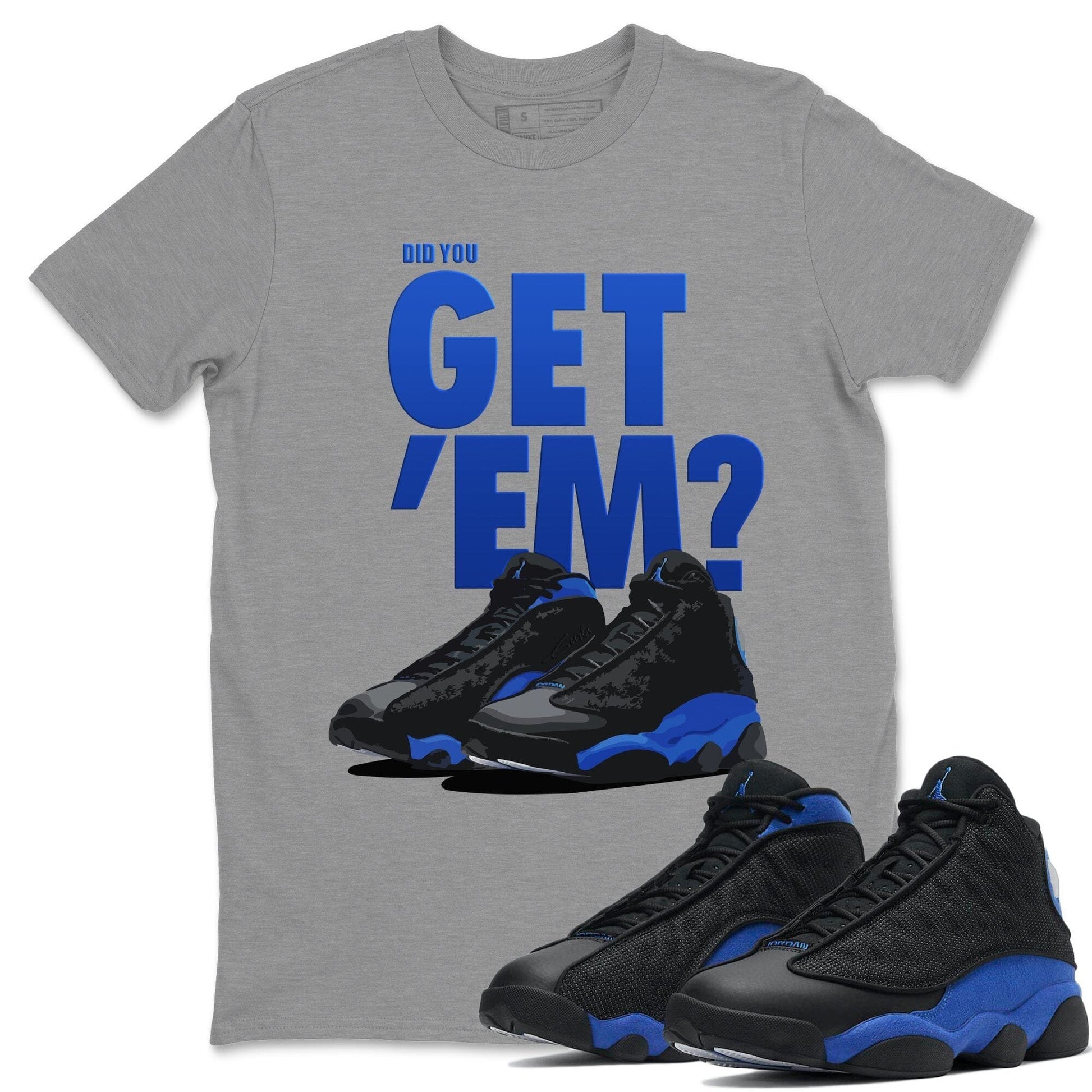 Jordan 13 Hyper Royal Sneaker Match Tees Did You Get Em SNRT Sneaker Tees Jordan 13 Hyper Royal SNRT Sneaker Release Tees Unisex Shirts