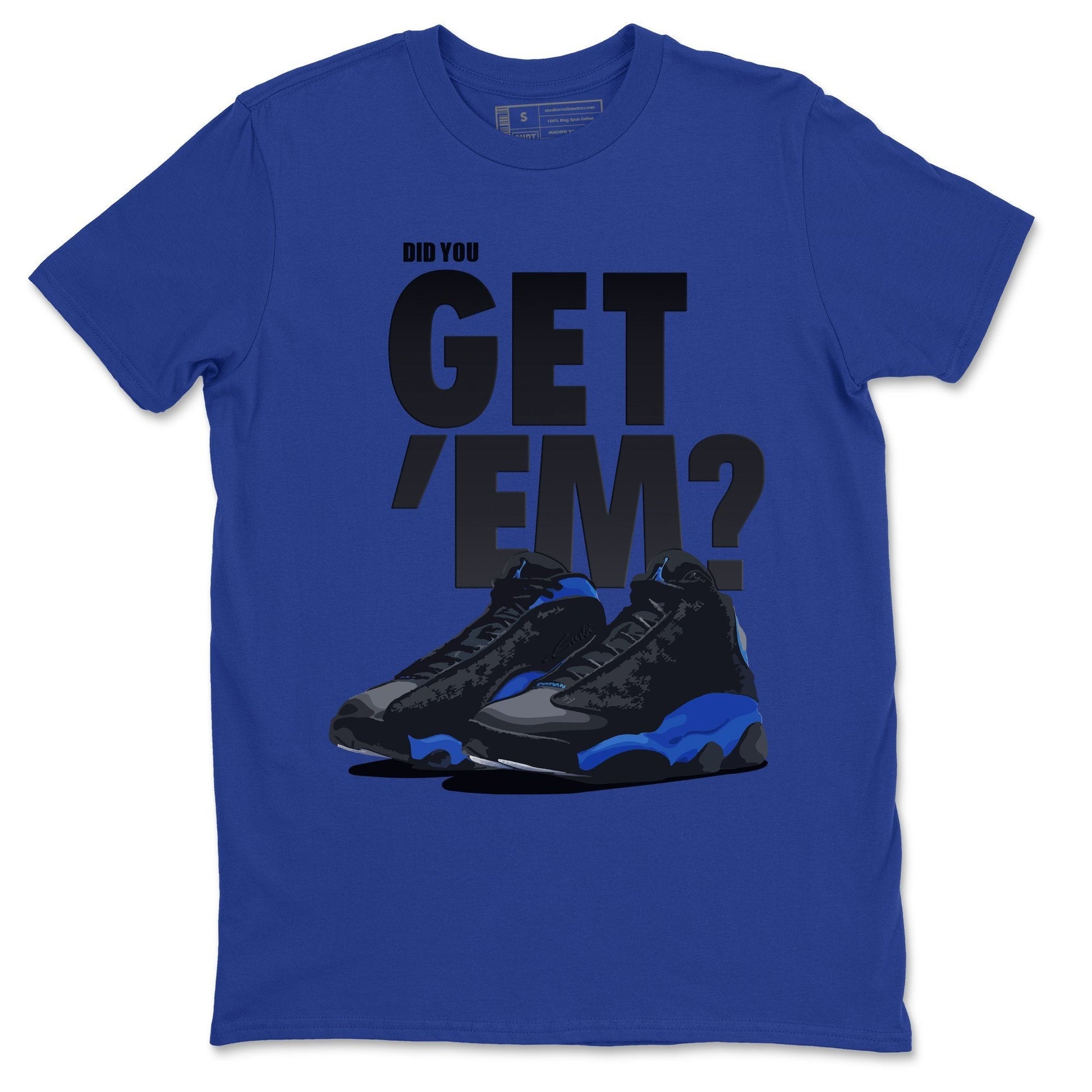 Jordan 13 Hyper Royal Sneaker Match Tees Did You Get Em SNRT Sneaker Tees Jordan 13 Hyper Royal SNRT Sneaker Release Tees Unisex Shirts